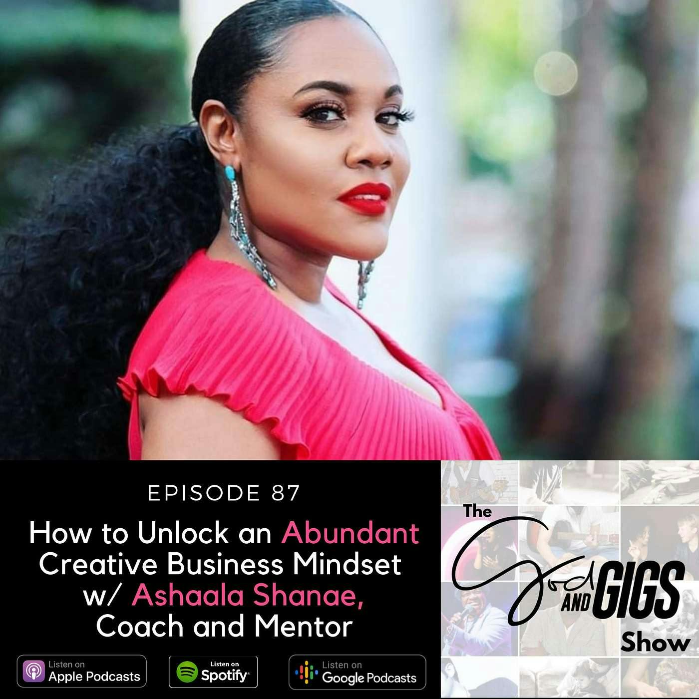 How to Unlock an Abundant Creative Business Mindset w/ Ashaala Shanae, Coach and Mentor