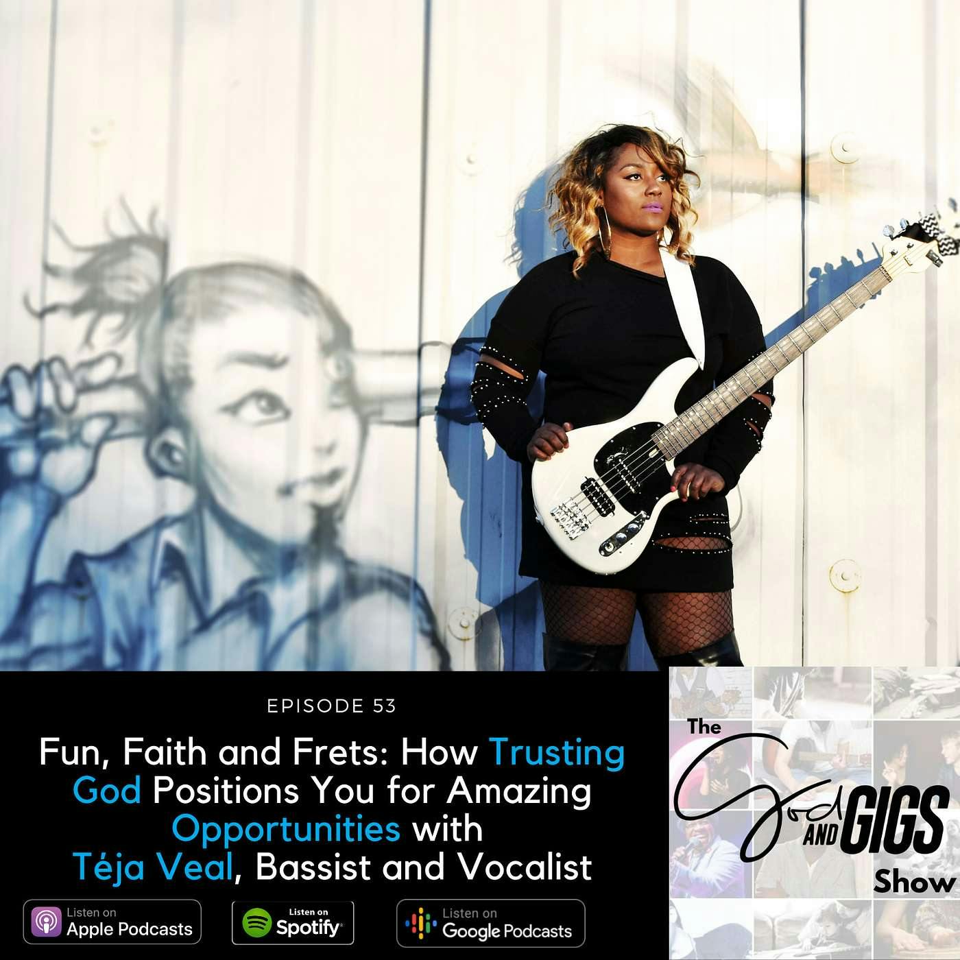 Fun, Faith and Frets: How Trusting God Positions You for Amazing Opportunities with Téja Veal, Bassist and Vocalist