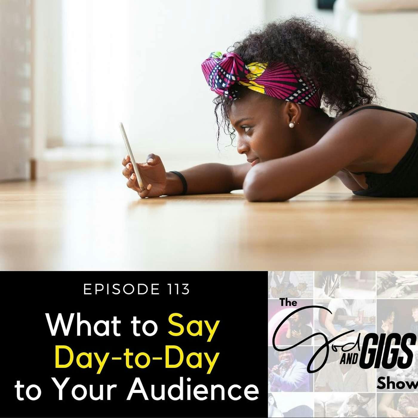 What to Say Day-to-Day to Your Audience