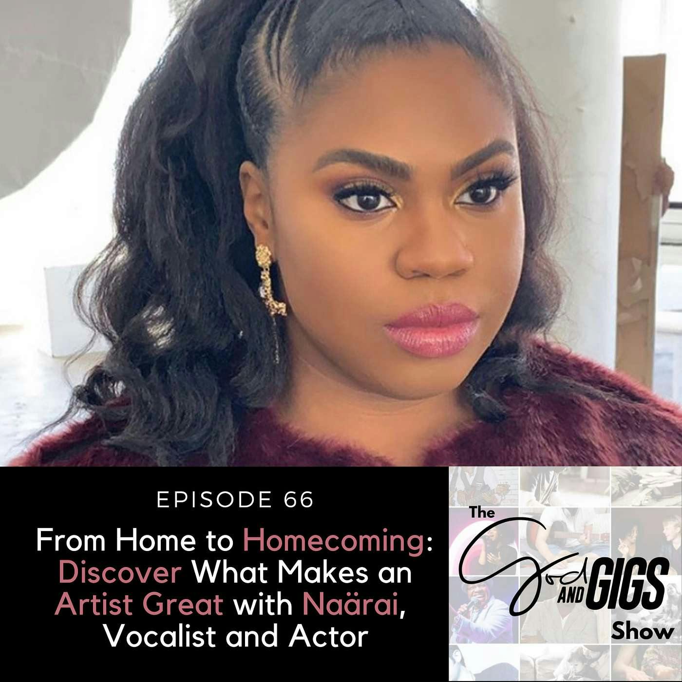 From Home to Homecoming: Discover What Makes an Artist Great with Naärai, Vocalist and Actor