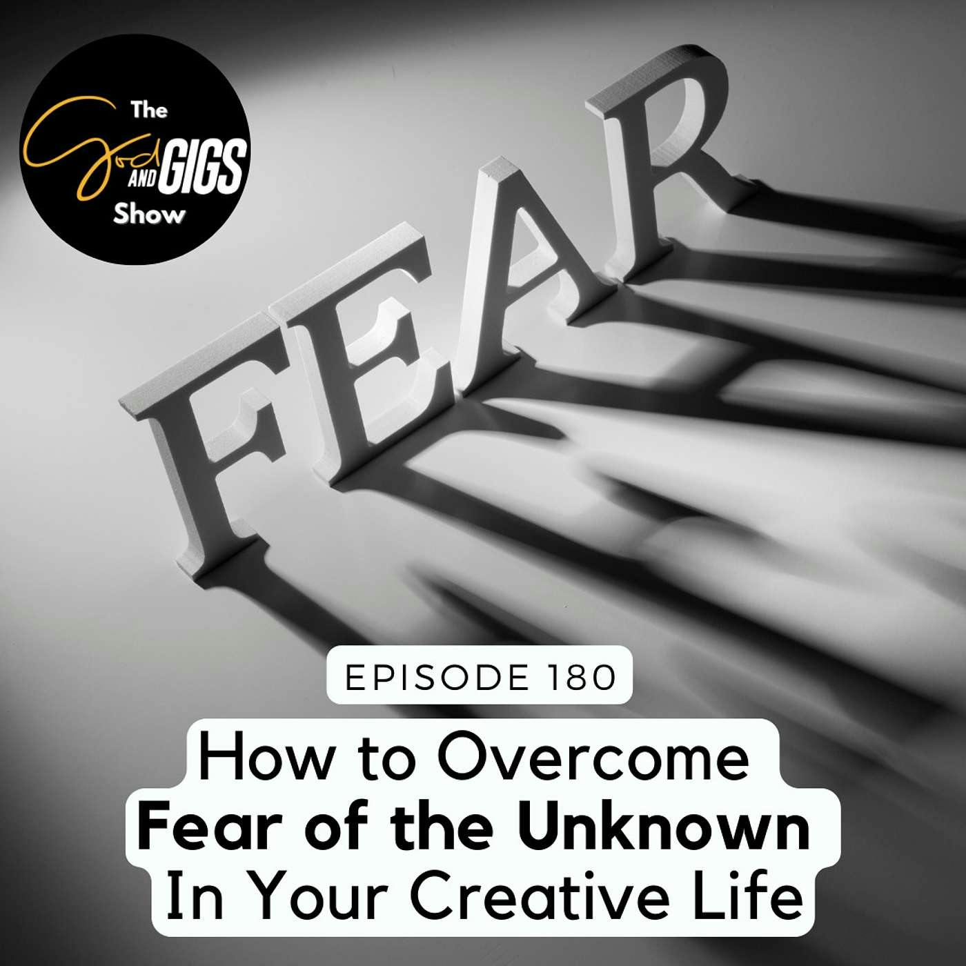 How to Overcome Fear of the Unknown in Your Creative Life