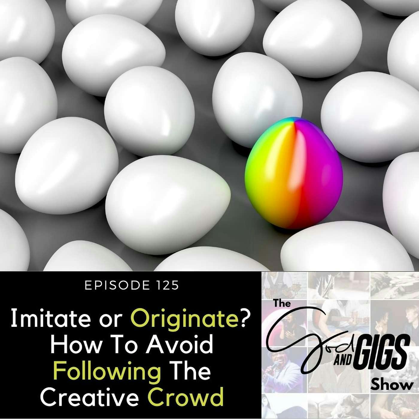 Imitate or Originate? How To Avoid Following The Creative Crowd