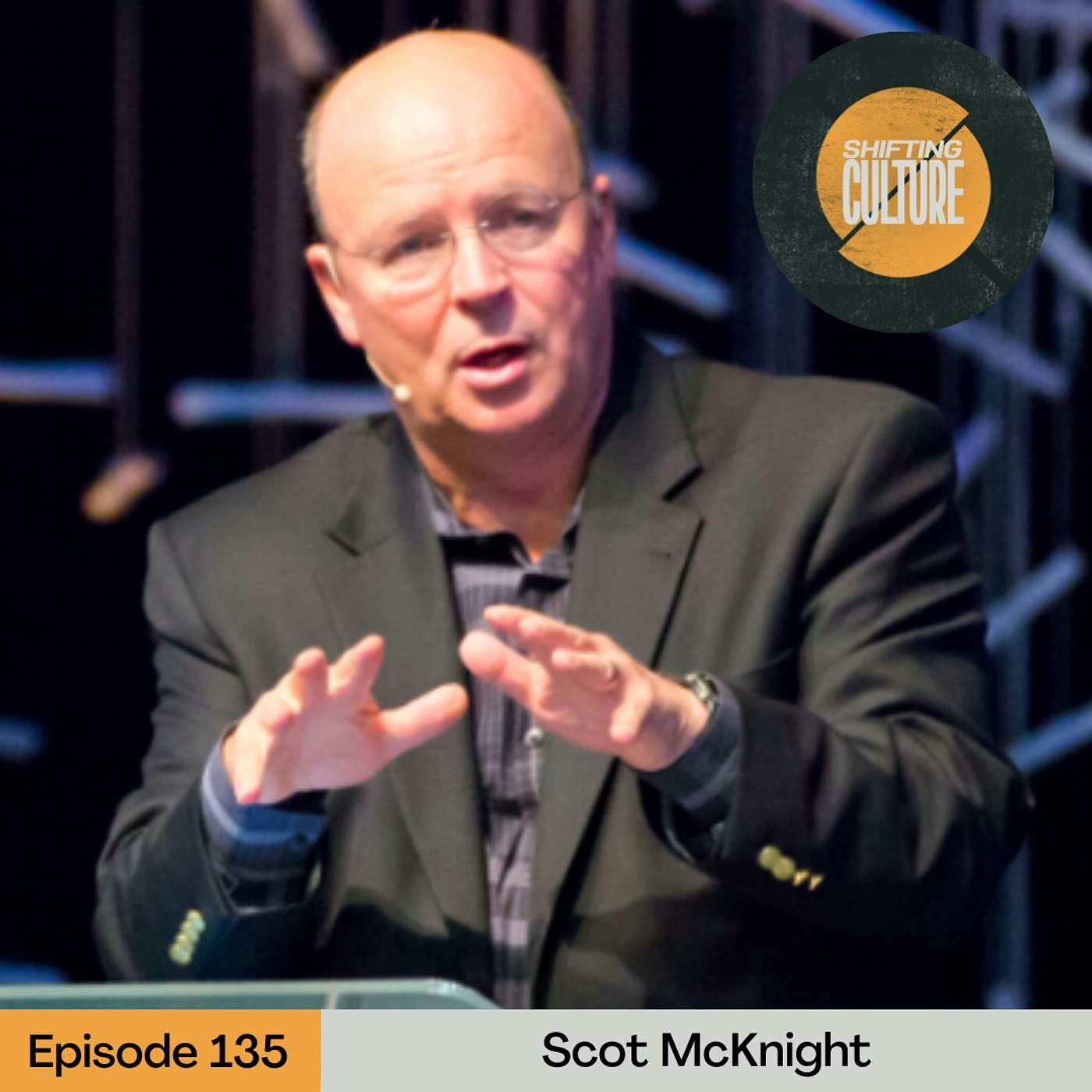 Ep. 135 Scot McKnight - The Pivotal Priorities, Practices, and Powers to Transform Into a Tov Culture