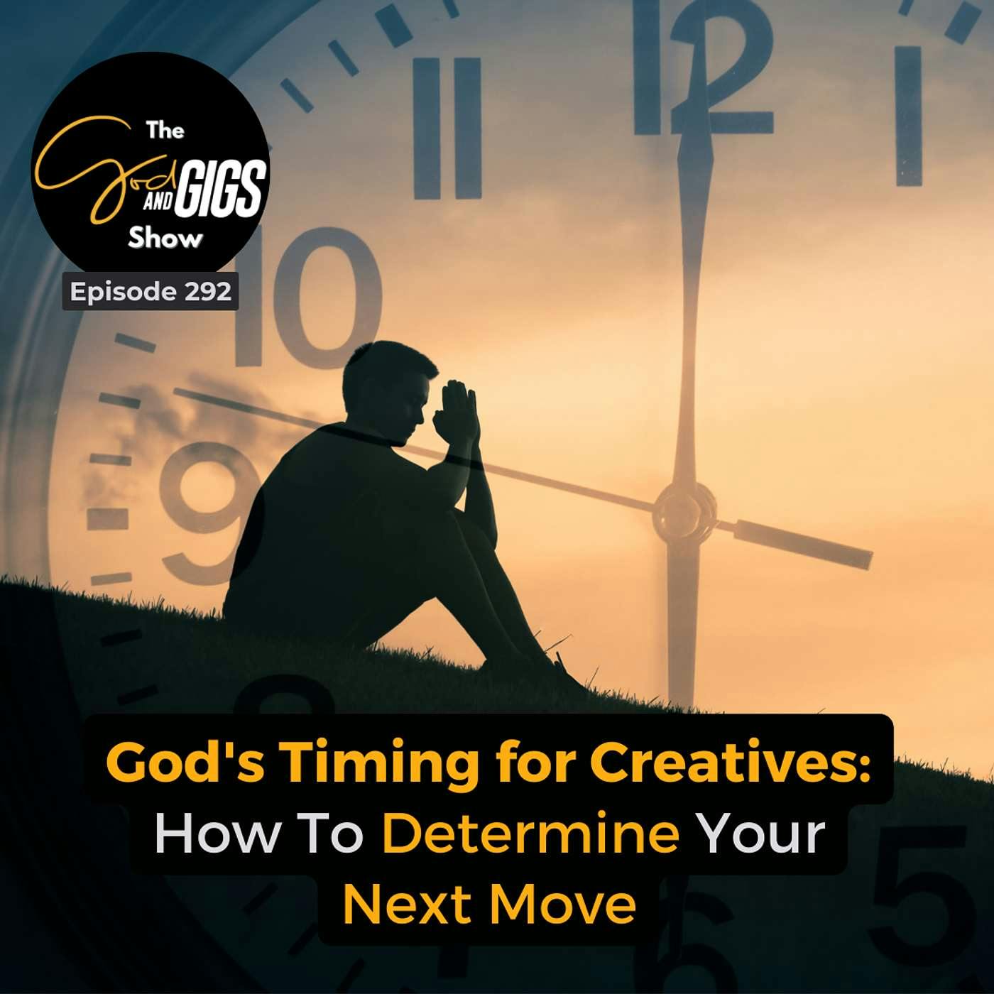 God's Timing for Creatives: How To Determine Your Next Move