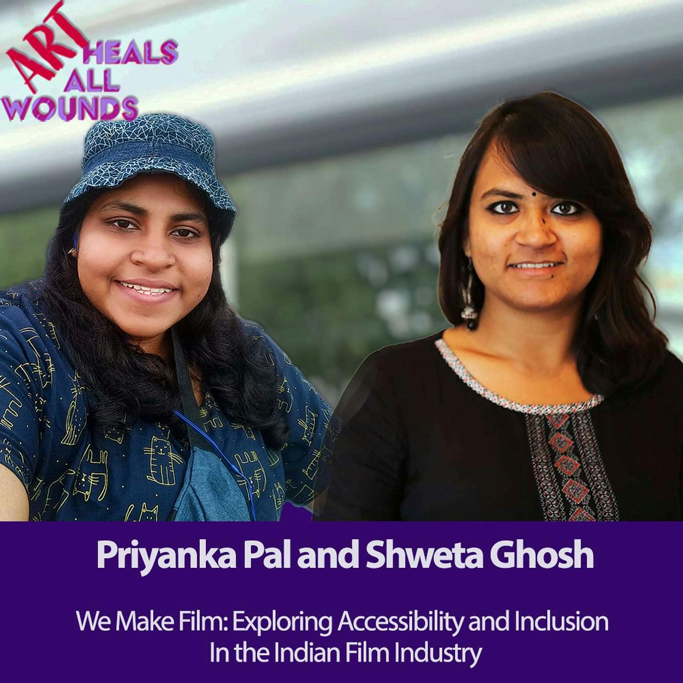 Accessibility and Inclusion In the Indian Film Industry with Priyanka Pal and Shweta Ghosh