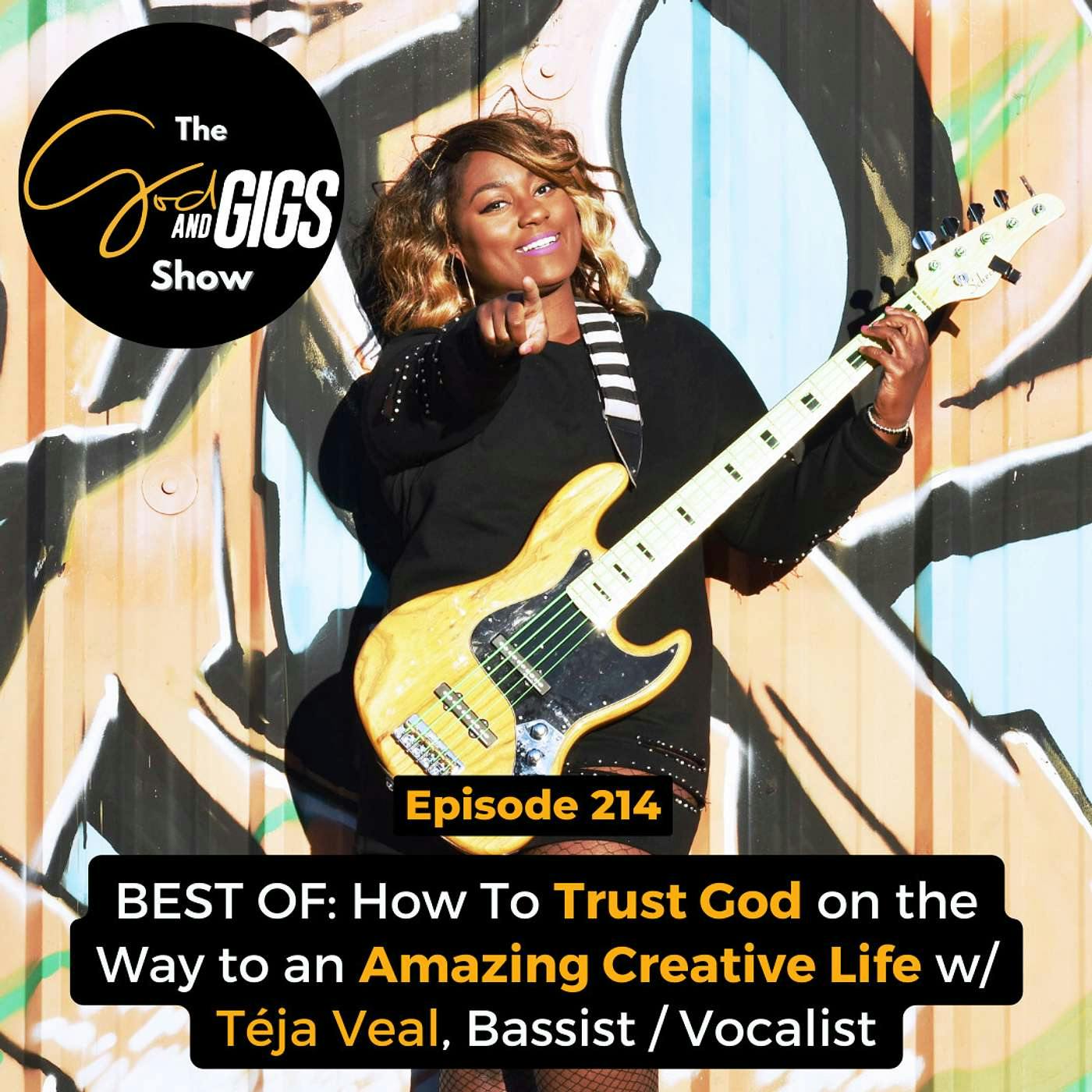 BEST OF: How To Trust God on the Way to an Amazing Creative Life w/ Téja Veal, Bassist / Vocalist