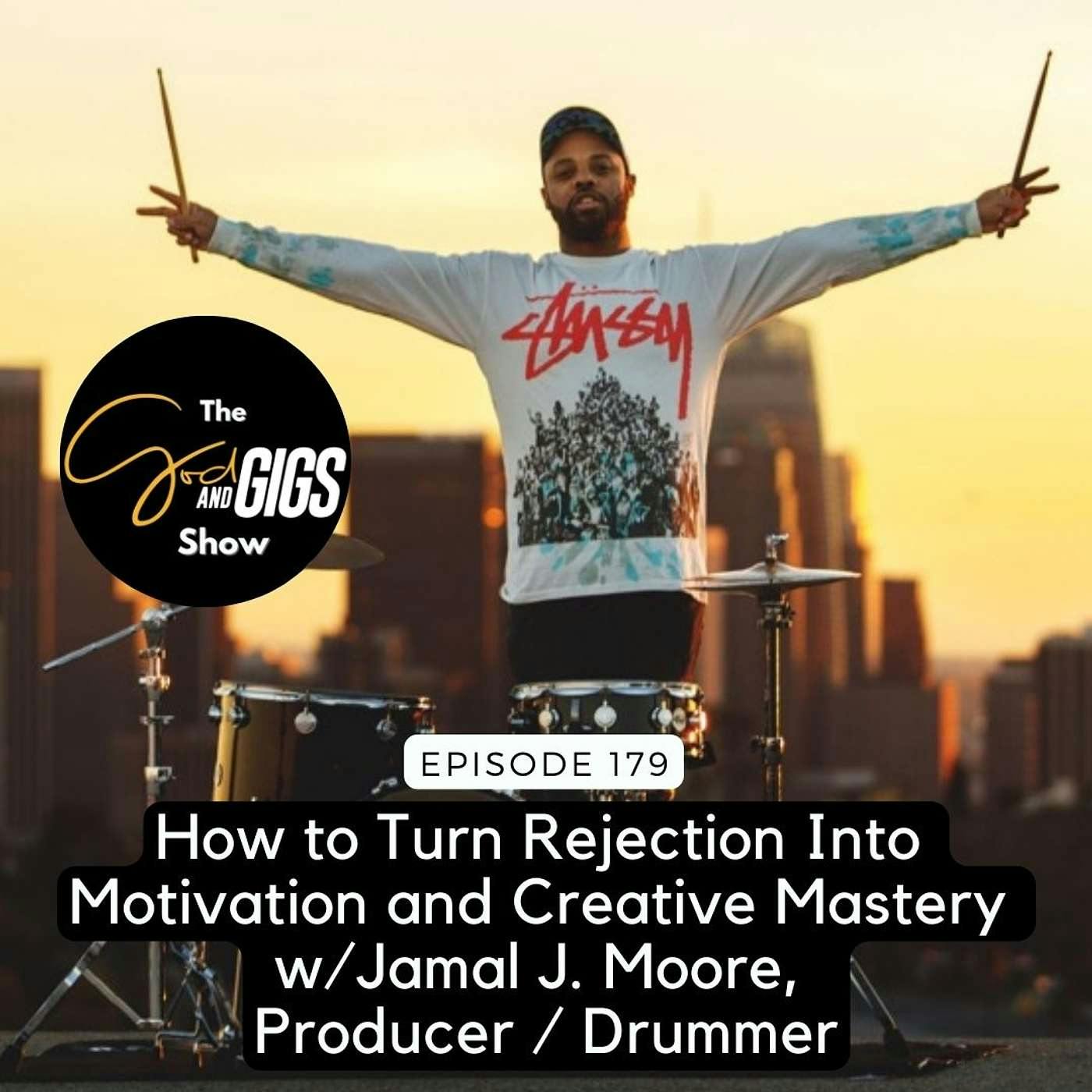 BEST OF: How to Turn Rejection Into Motivation and Creative Mastery w/ Jamal J. Moore, Producer / Drummer