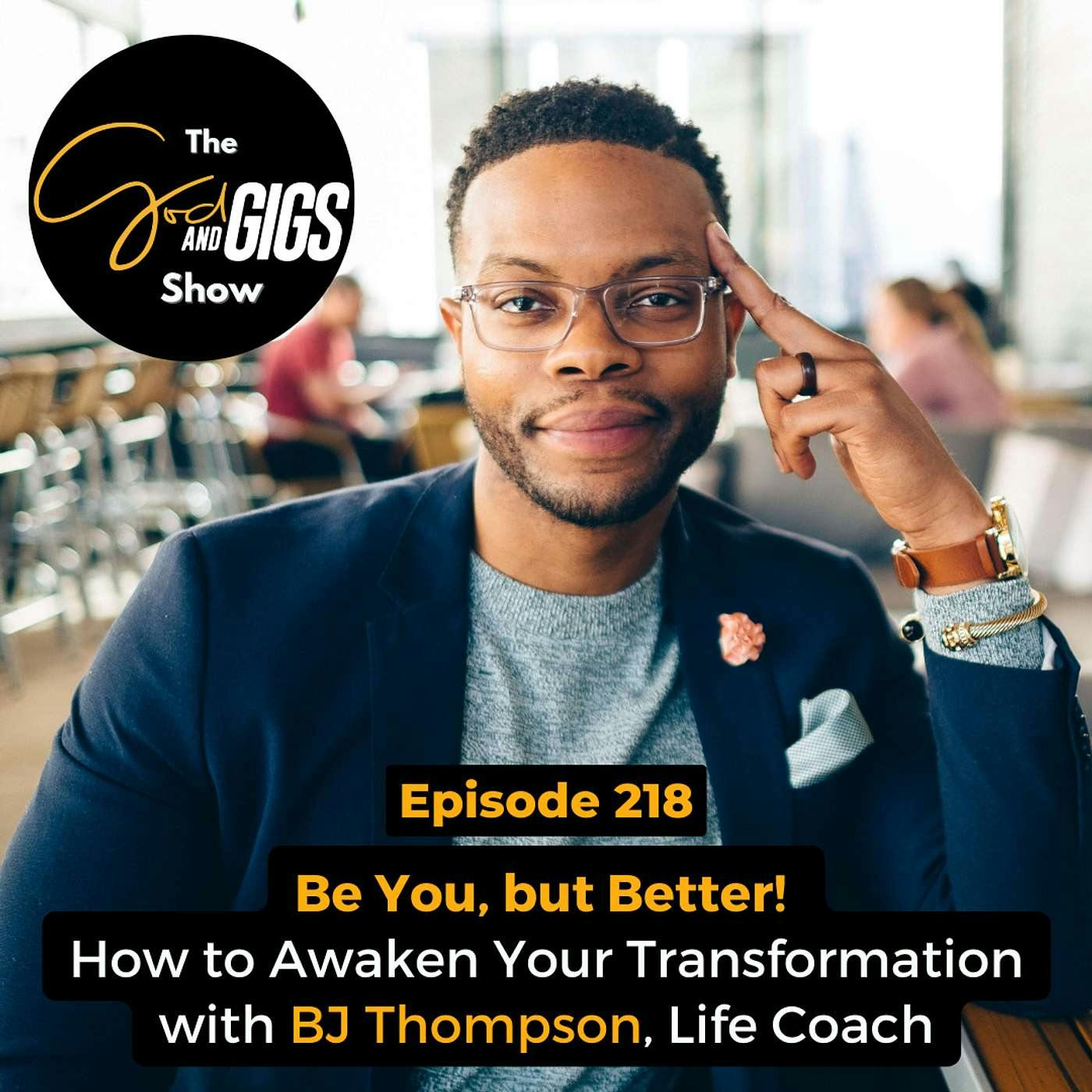 Be You, but Better! How to Awaken Your Transformation with BJ Thompson, Life Coach