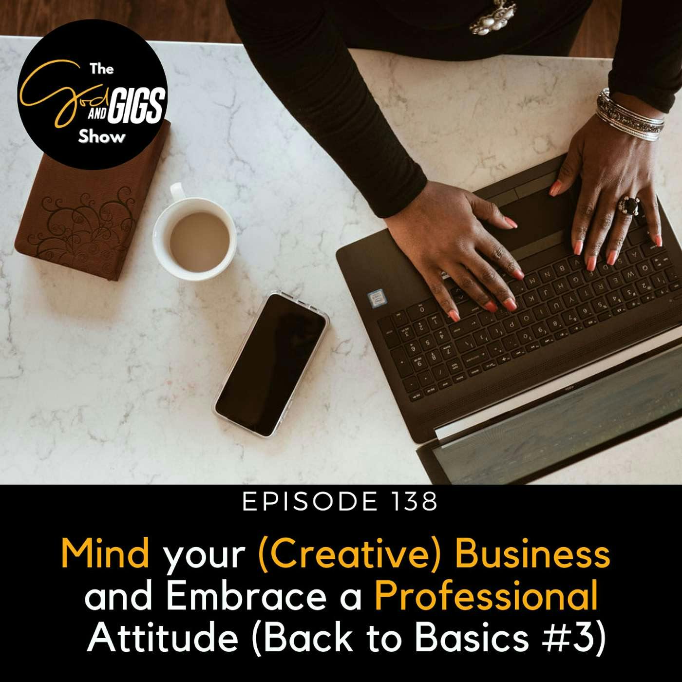 Mind your (Creative) Business and Embrace a Professional Attitude (Back to Basics #3)