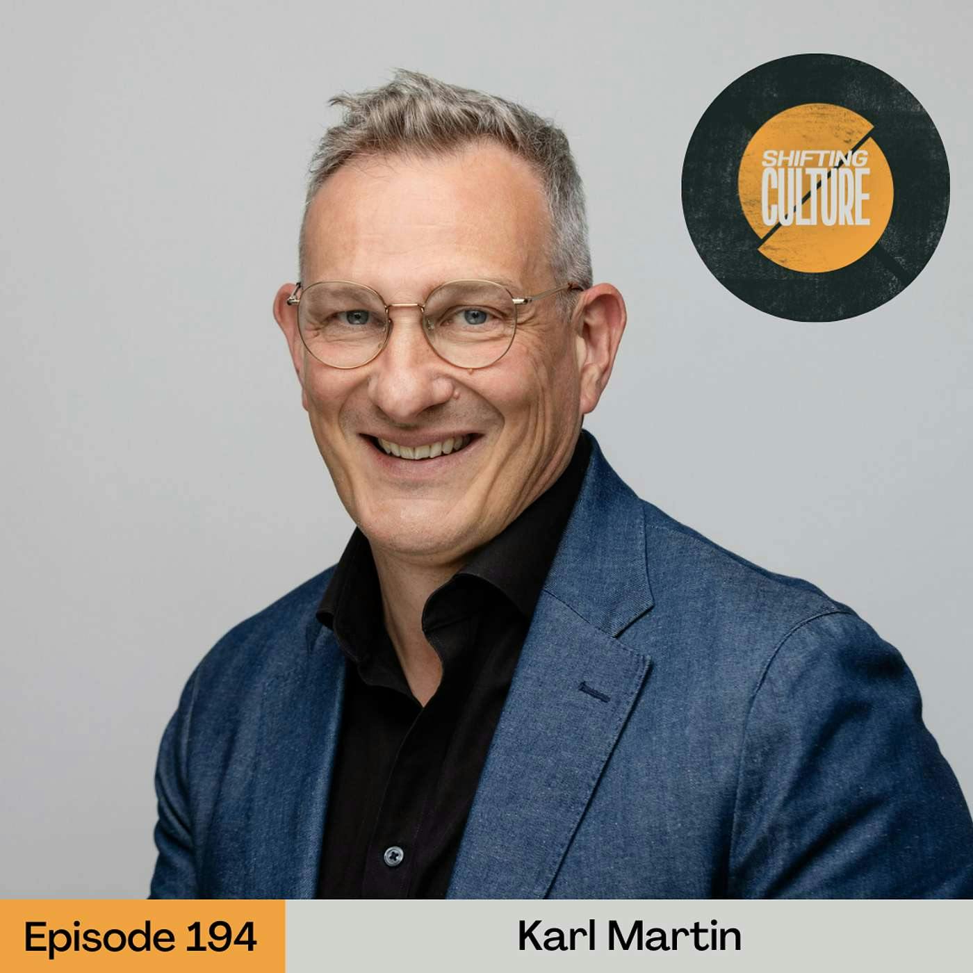 Ep. 194 Karl Martin - Living and Leading From a Deeper Place