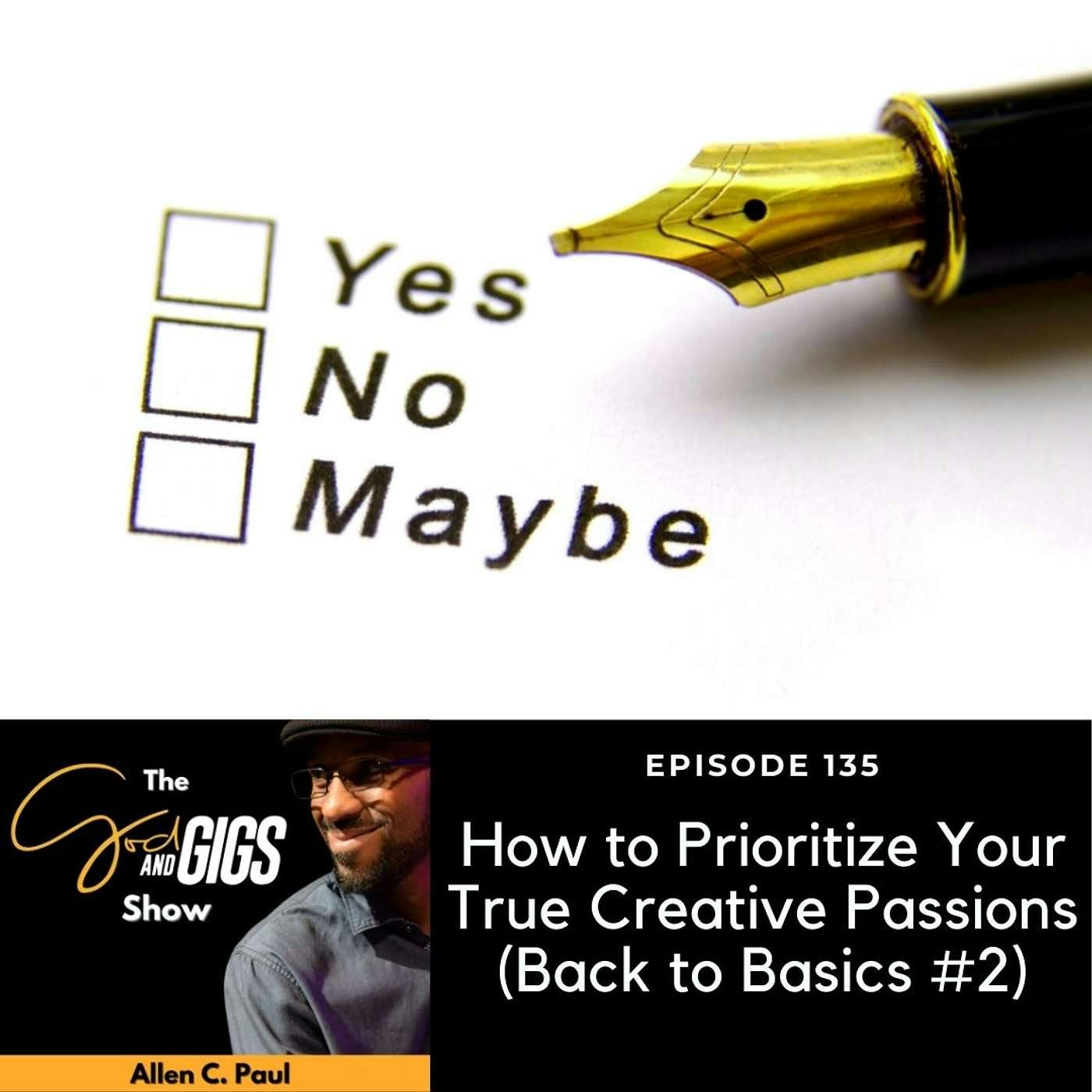 How to Prioritize Your True Creative Passions (Back to Basics #2)