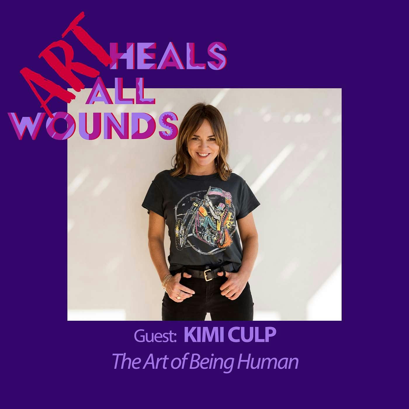 The Art of Being Human and Sharing Stories for Healing with Kimi Culp