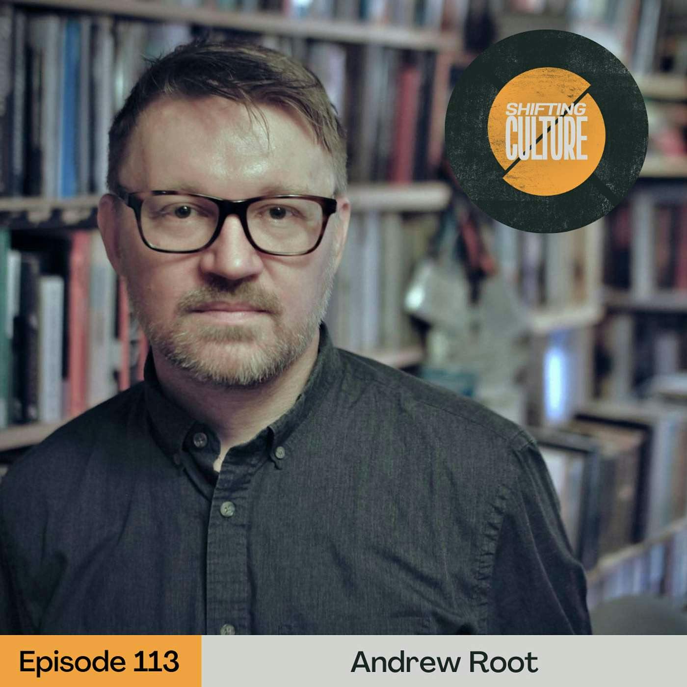 Ep. 113 Andrew Root Returns - When Church Stops Working