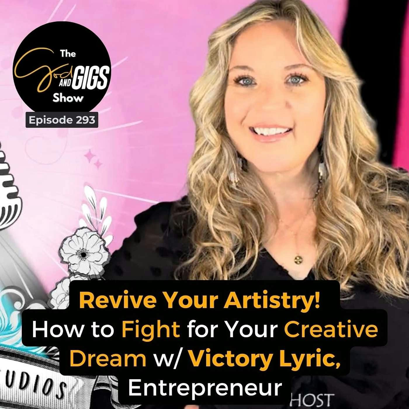 Revive Your Artistry! How to Fight for Your Creative Dream w/ Victory Lyric, Entrepreneur