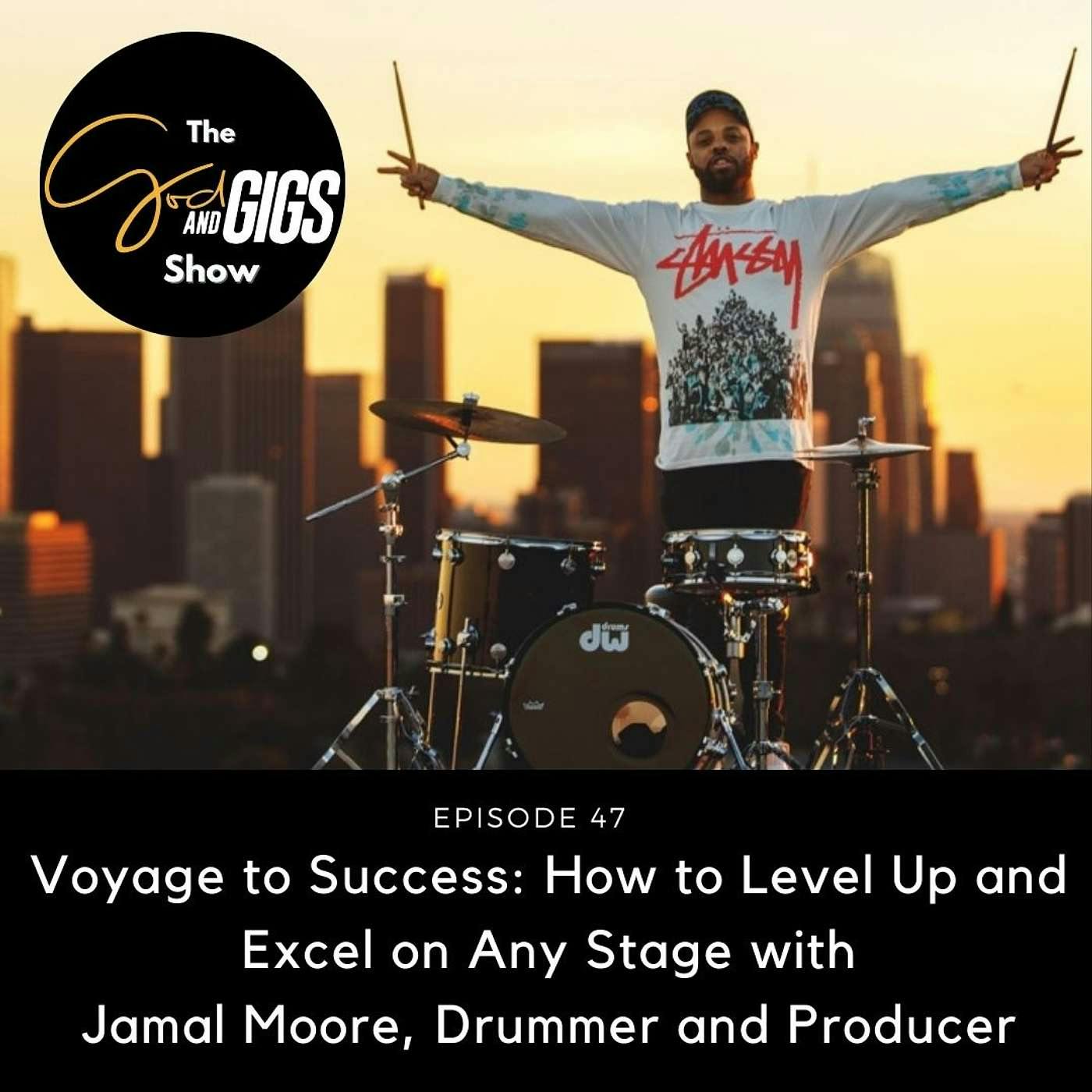 Voyage to Success: How to Level Up and Excel on Any Stage with Jamal Moore, Drummer and Producer