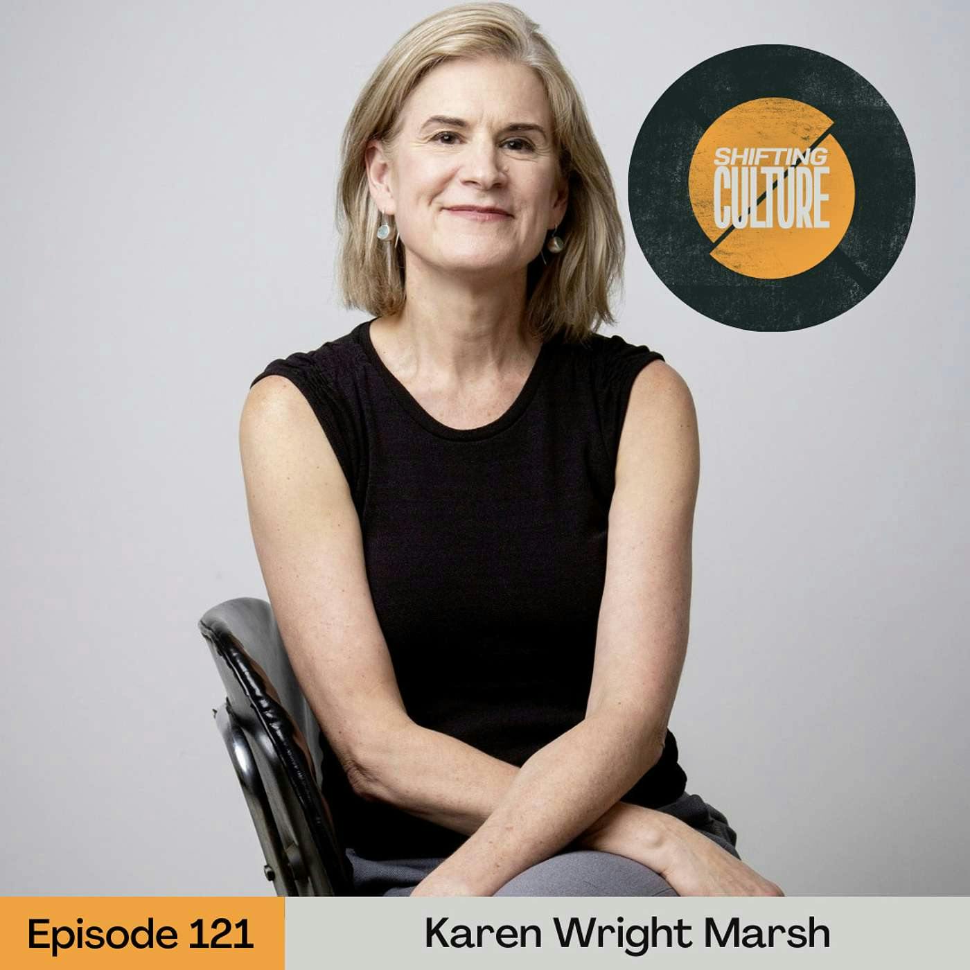 Ep. 121 Karen Wright Marsh - An Invitation to Wonder and Amazement in the Everyday