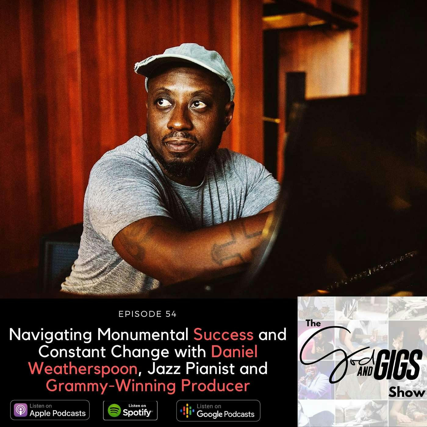 How to Make the Best of Success: Insights from Jazz Pianist / Producer Daniel Weatherspoon