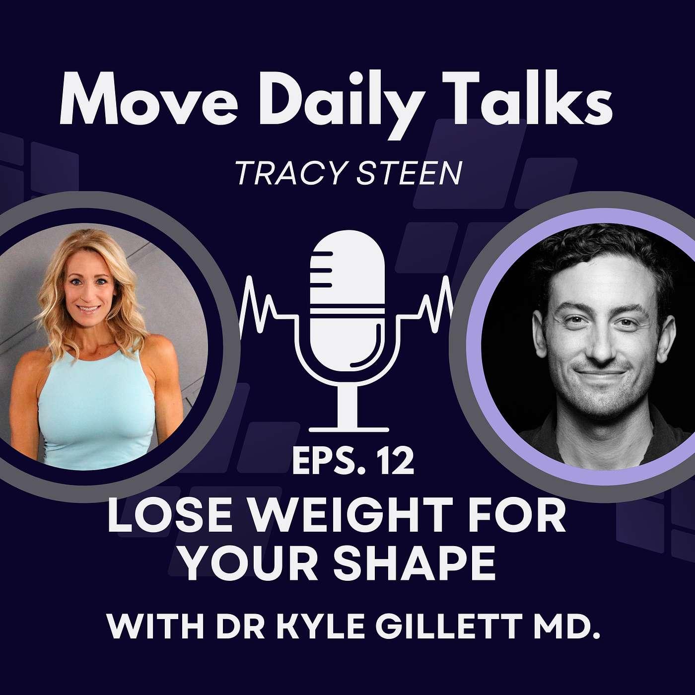 : Lose Weight For Your Shape with Dr Kyle Gillett | EPS.12