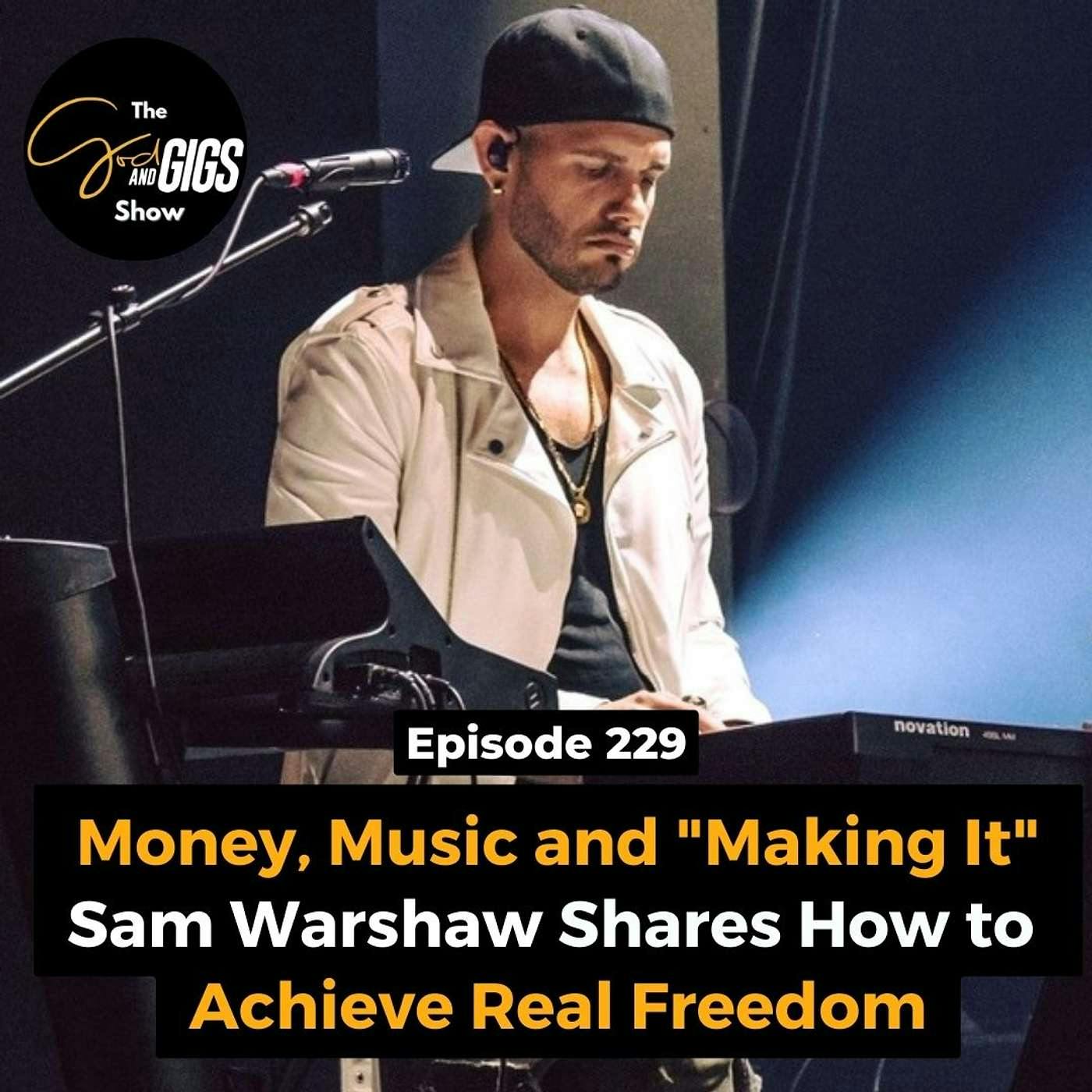 Money, Music and "Making It": Sam Warshaw Shares How to Achieve Real Freedom