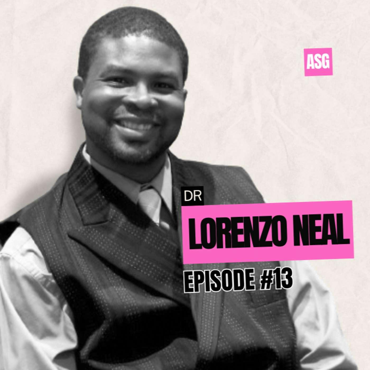 #13 - DR LORENZO NEAL - THE POWERFUL PASTOR WITH AN EYE-OPENING, TERRIFYING PAST