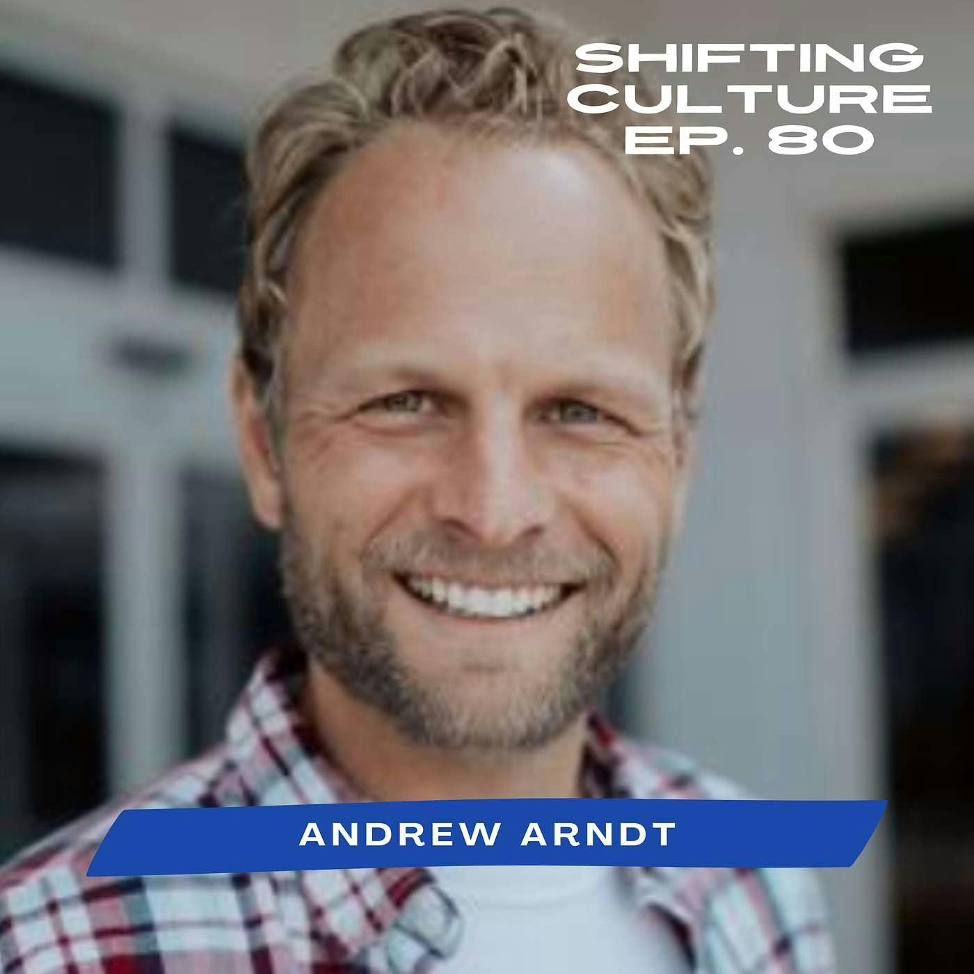 Ep. 80 Andrew Arndt - When You Have God, You Have Everything