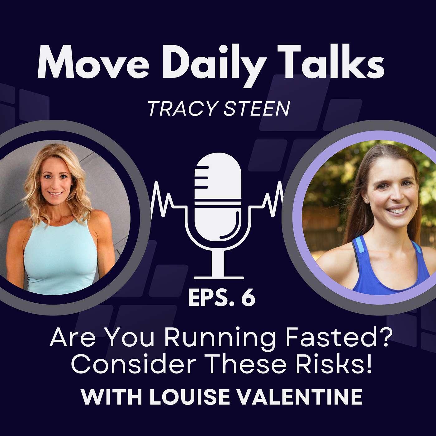 : Are You Running Fasted? Consider These Risks with Louise Valentine EPS.6