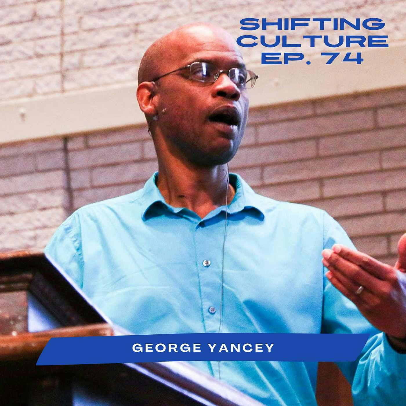 Ep. 74 George Yancey - Beyond Racial Division