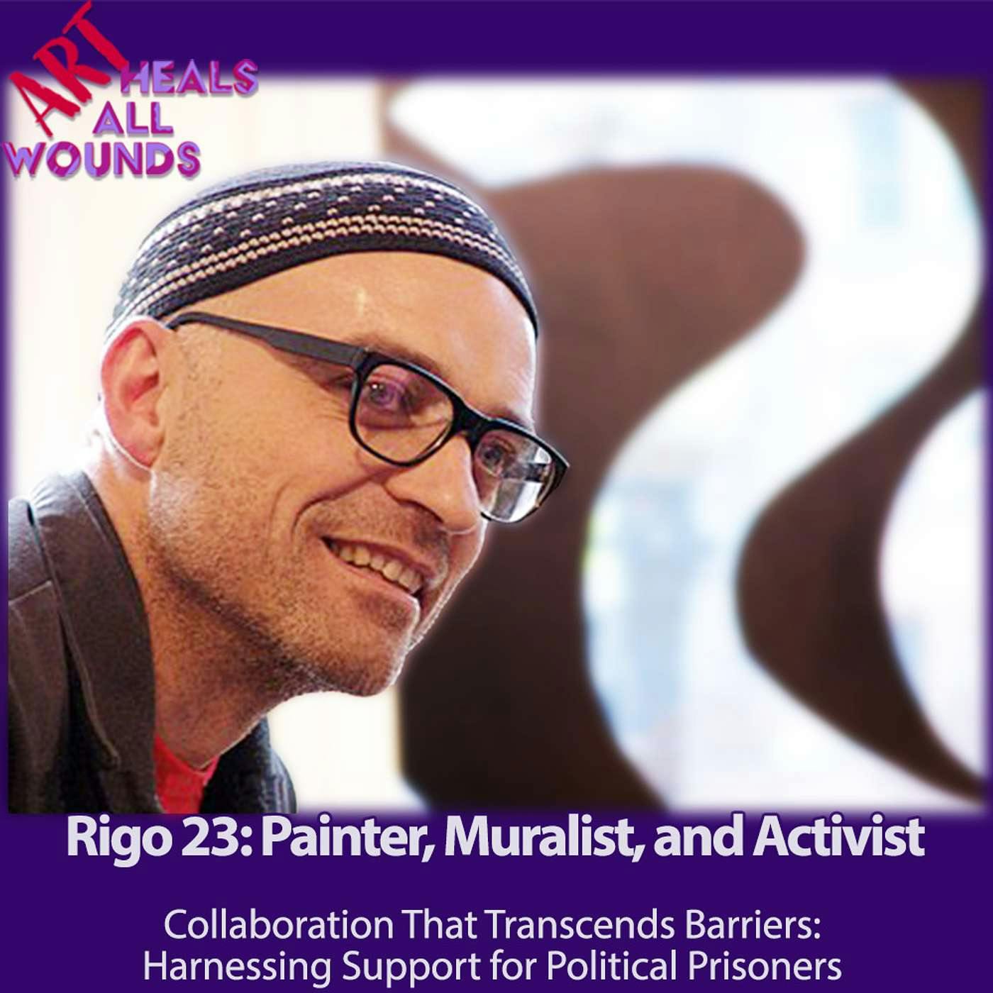 Support for Political Prisoners with Rigo 23, Painter and Activist