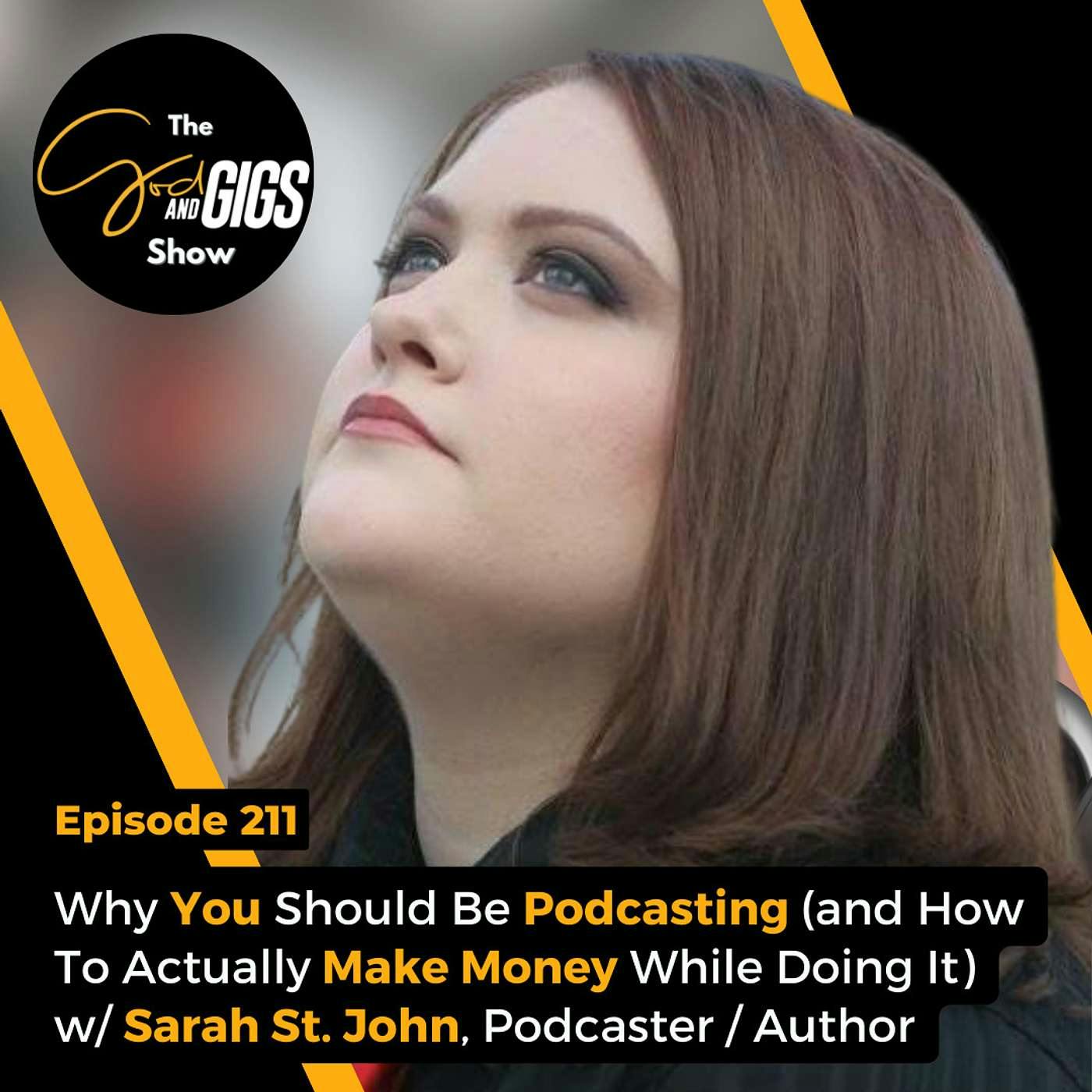 Why You Should Be Podcasting (and How To Actually Make Money While Doing It) w/ Sarah St. John, Podcaster / Author