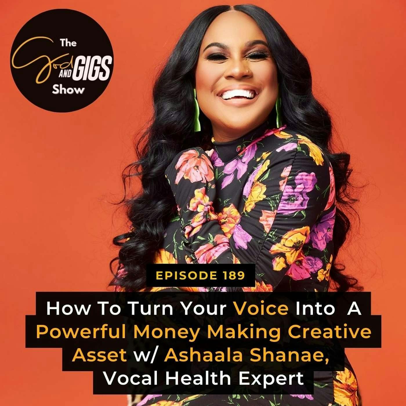 How To Turn Your Voice Into a Powerful Money-Making Creative Asset w/ Ashaala Shanae, Vocal Health Expert