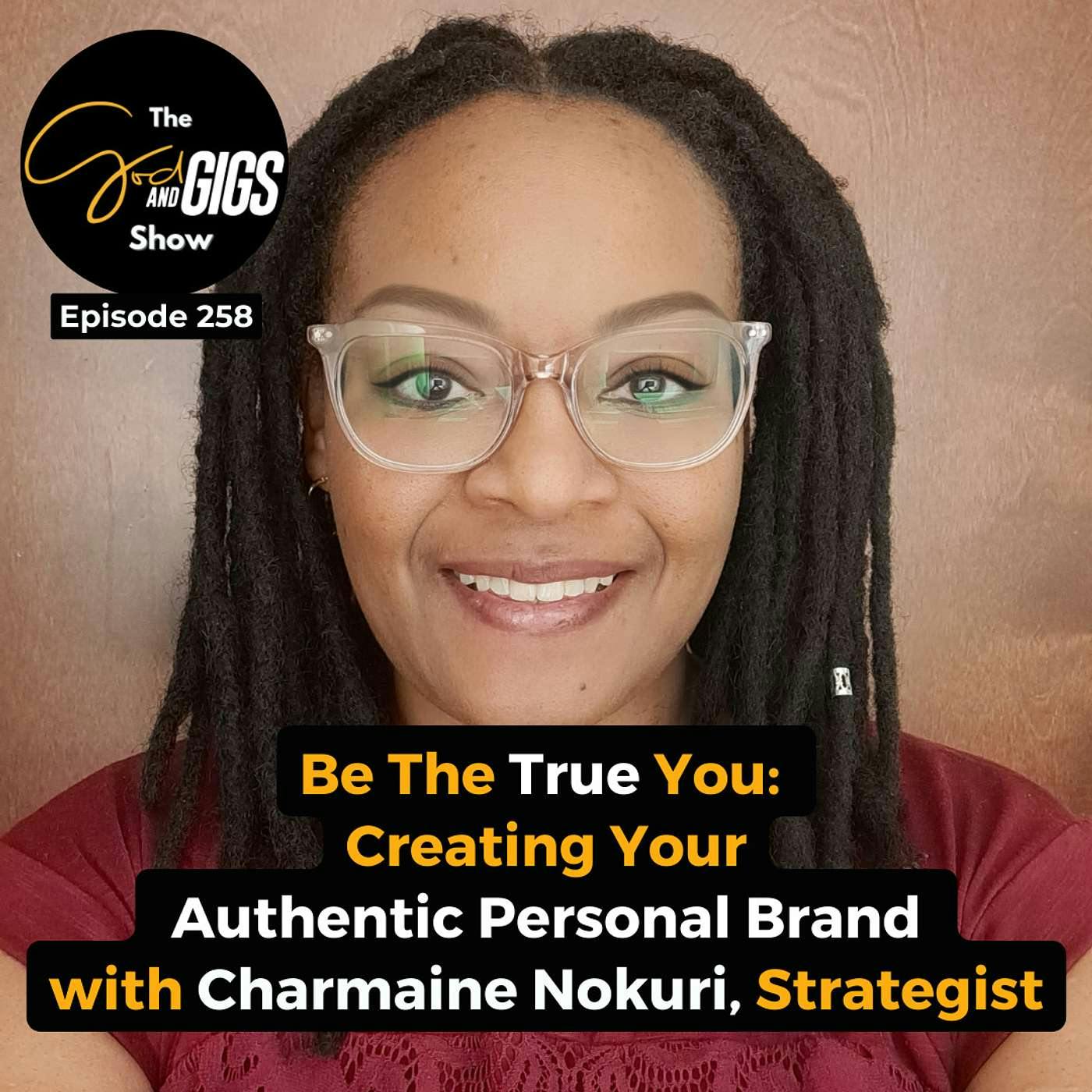 Be the True You: Creating Your Authentic Personal Brand w/ Charmaine Nokuri, Strategist