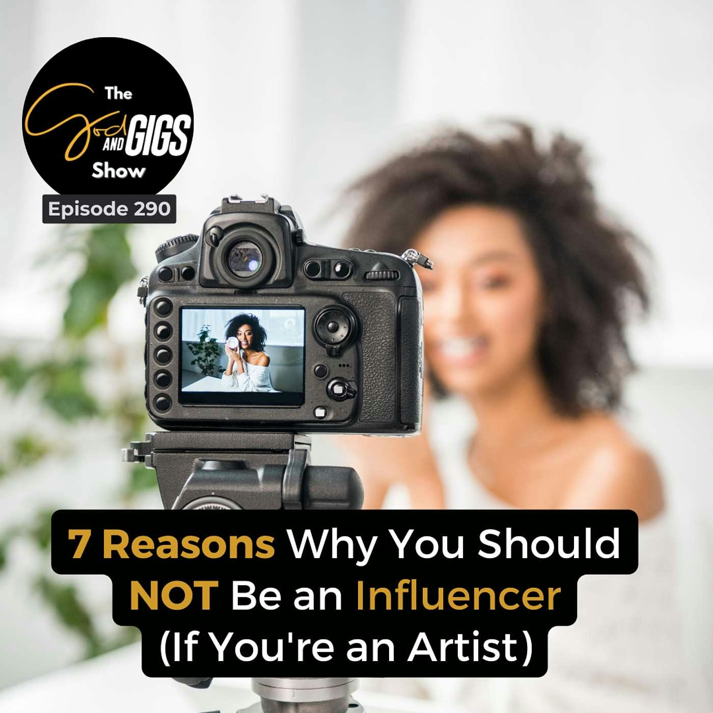 7 Reasons Why You Should NOT Be an Influencer (If You're an Artist)