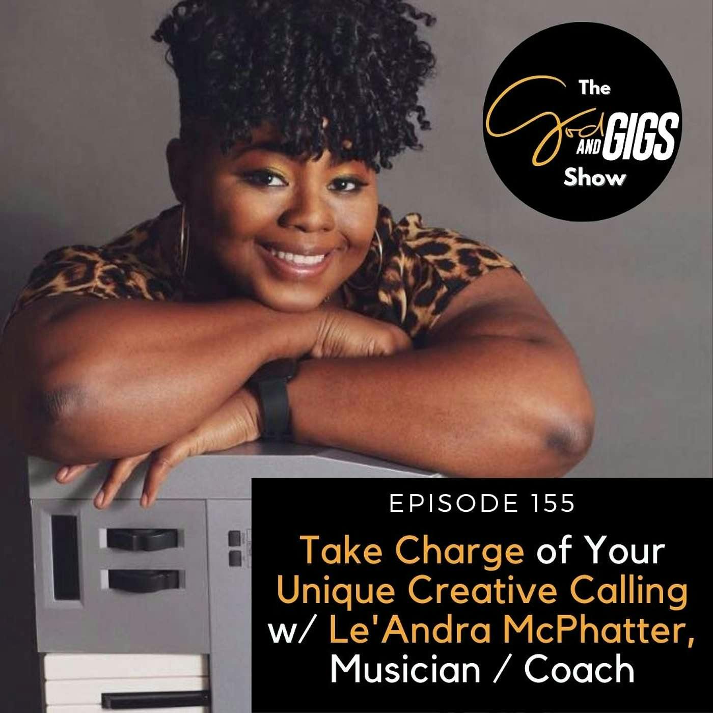 Take Charge of Your Unique Creative Calling w/ Le'Andra McPhatter, Musician / Coach