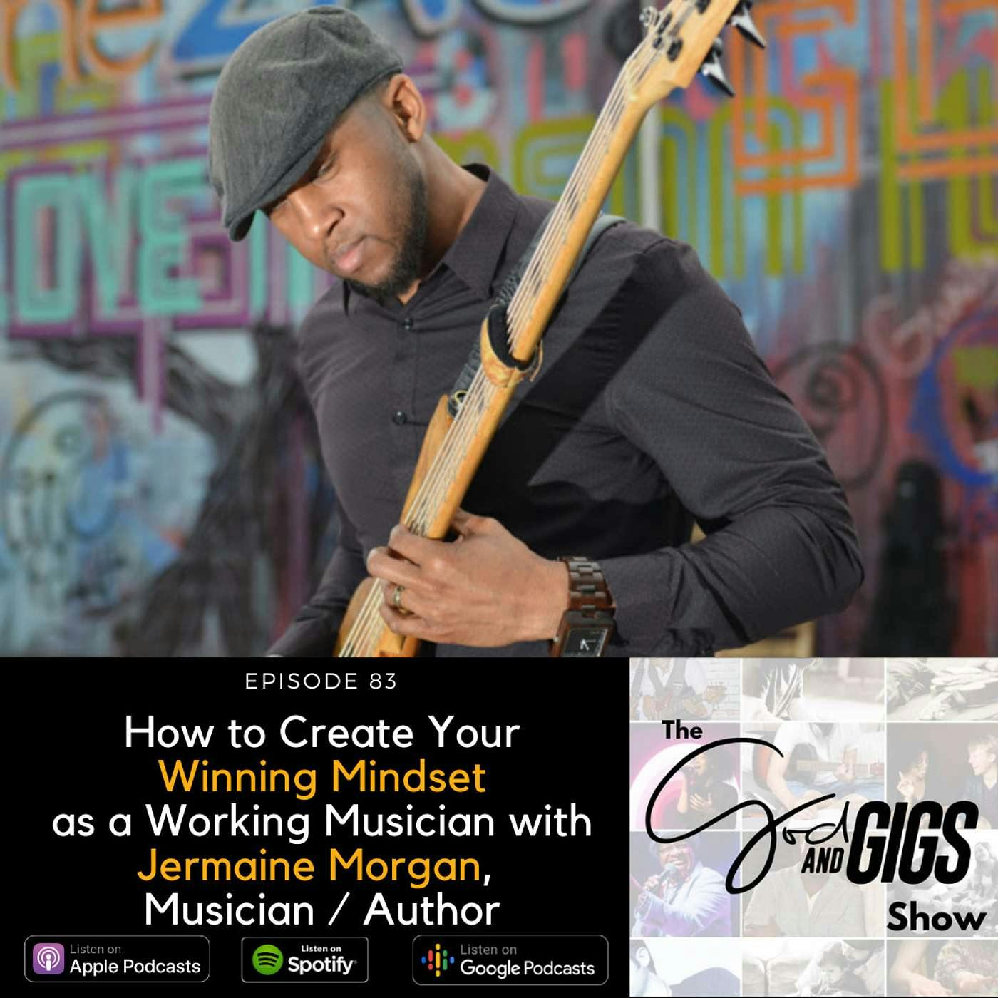 How to Create Your Winning Mindset as a Working Musician with Jermaine Morgan, Musician / Author