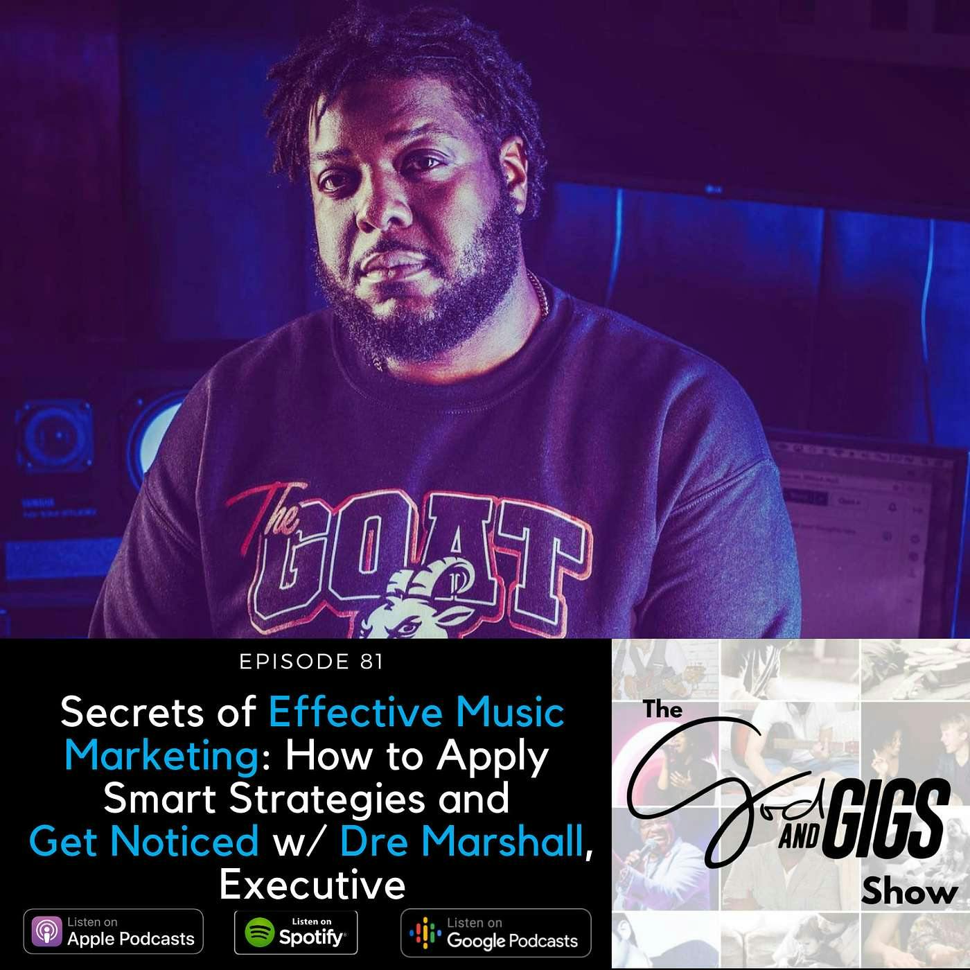 Secrets of Effective Music Marketing: How to Apply Smart Strategies and Get Noticed w/ Dre Marshall, Executive