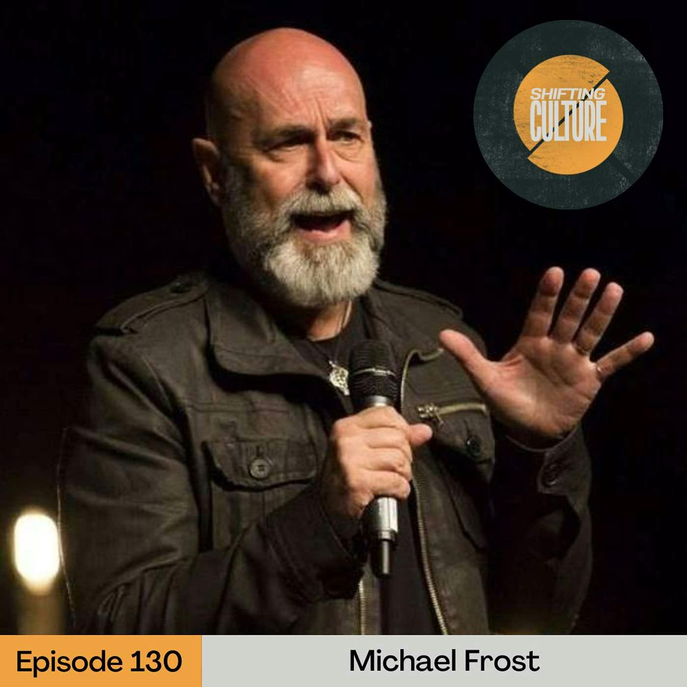 Ep. 130 Michael Frost Returns - Mission is the Shape of Water