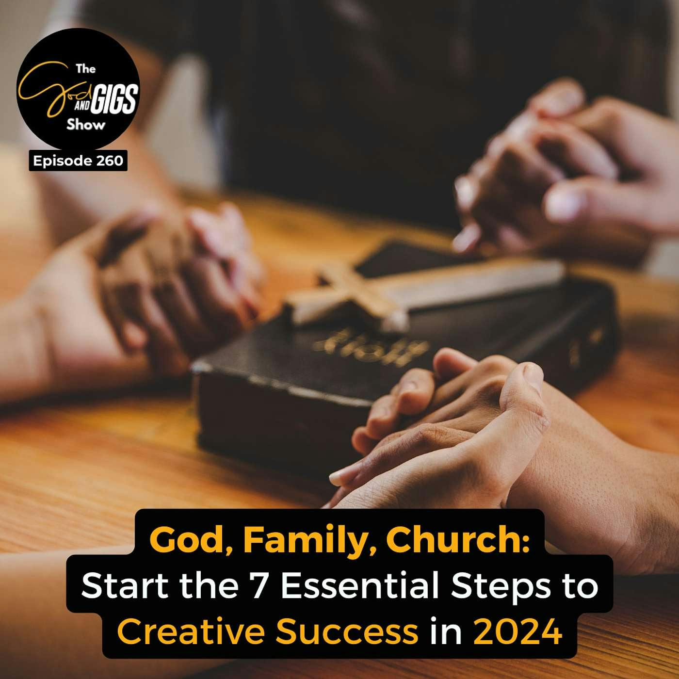 God, Family, Church: Start the 7 Essential Steps to Creative Success in 2024