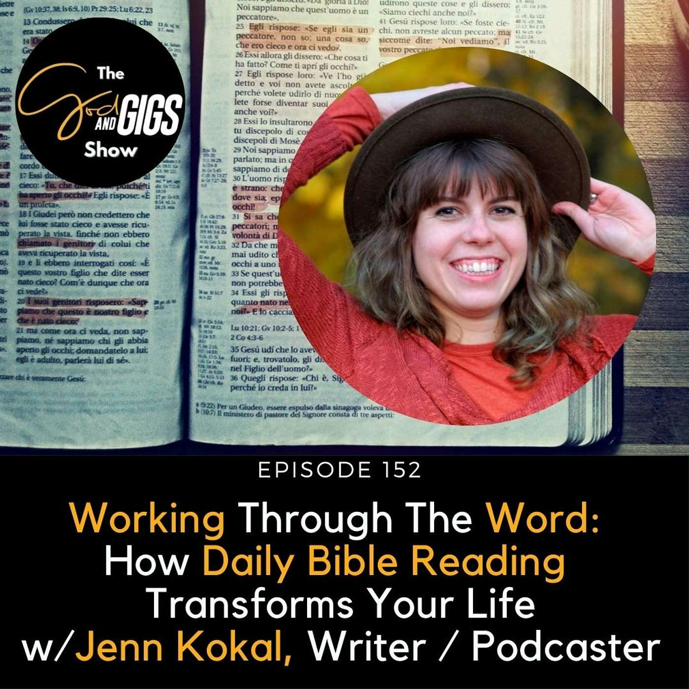 Working Through The Word: How Daily Bible Reading Transforms Your Life w/ Jenn Kokal, Writer / Podcaster