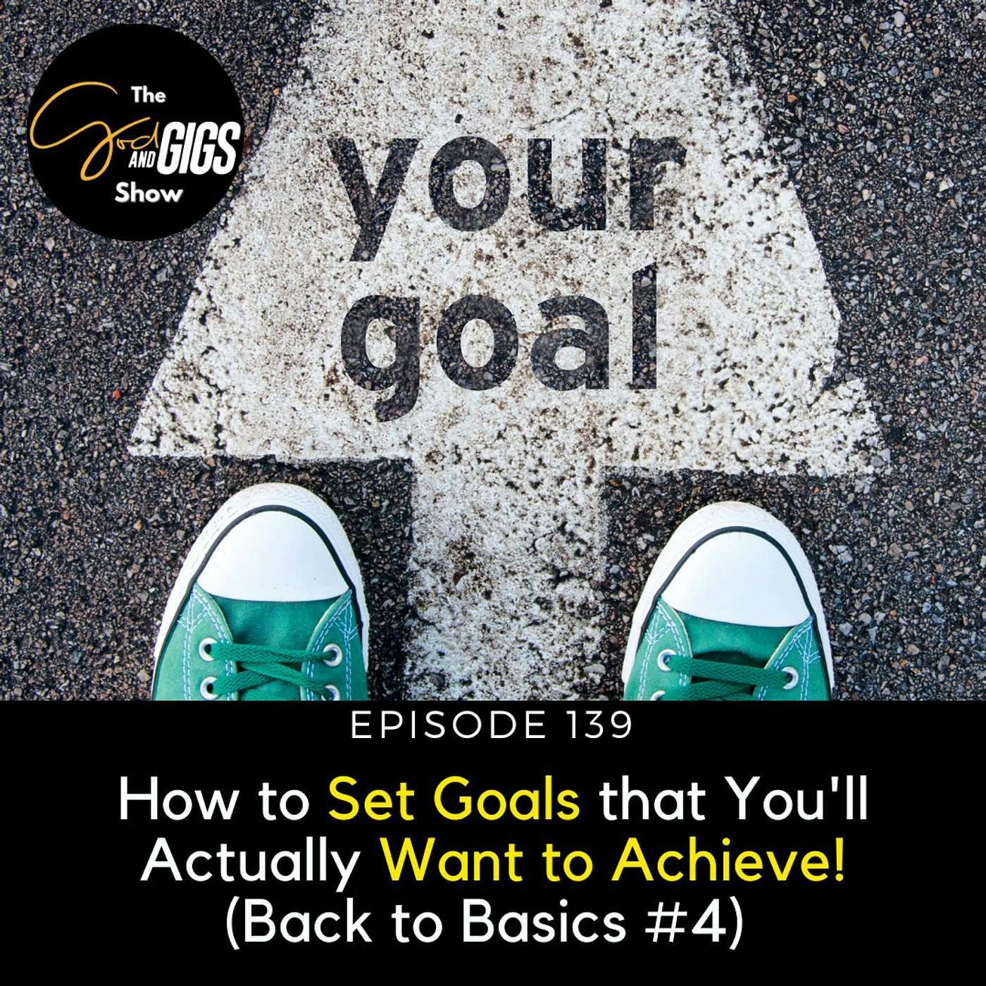 How to Set Goals that You'll Actually Want to Achieve! (Back to Basics #4)