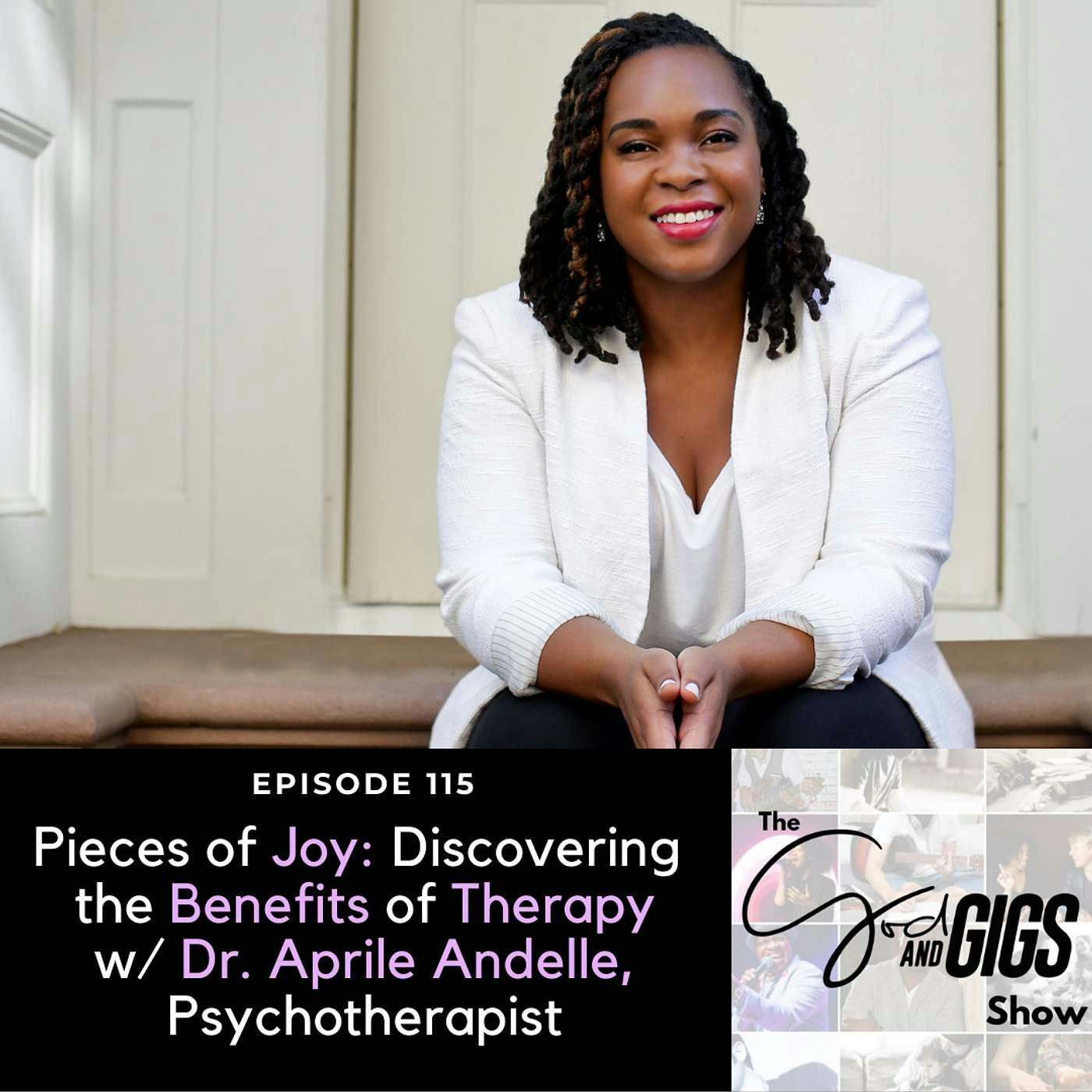 Pieces of Joy: Discovering the Benefits of Therapy w/ Dr. Aprile Andelle, Psychotherapist