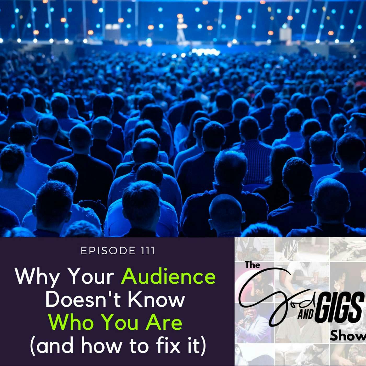 Why Your Audience Doesn't Know Who You Are (and how to fix it)