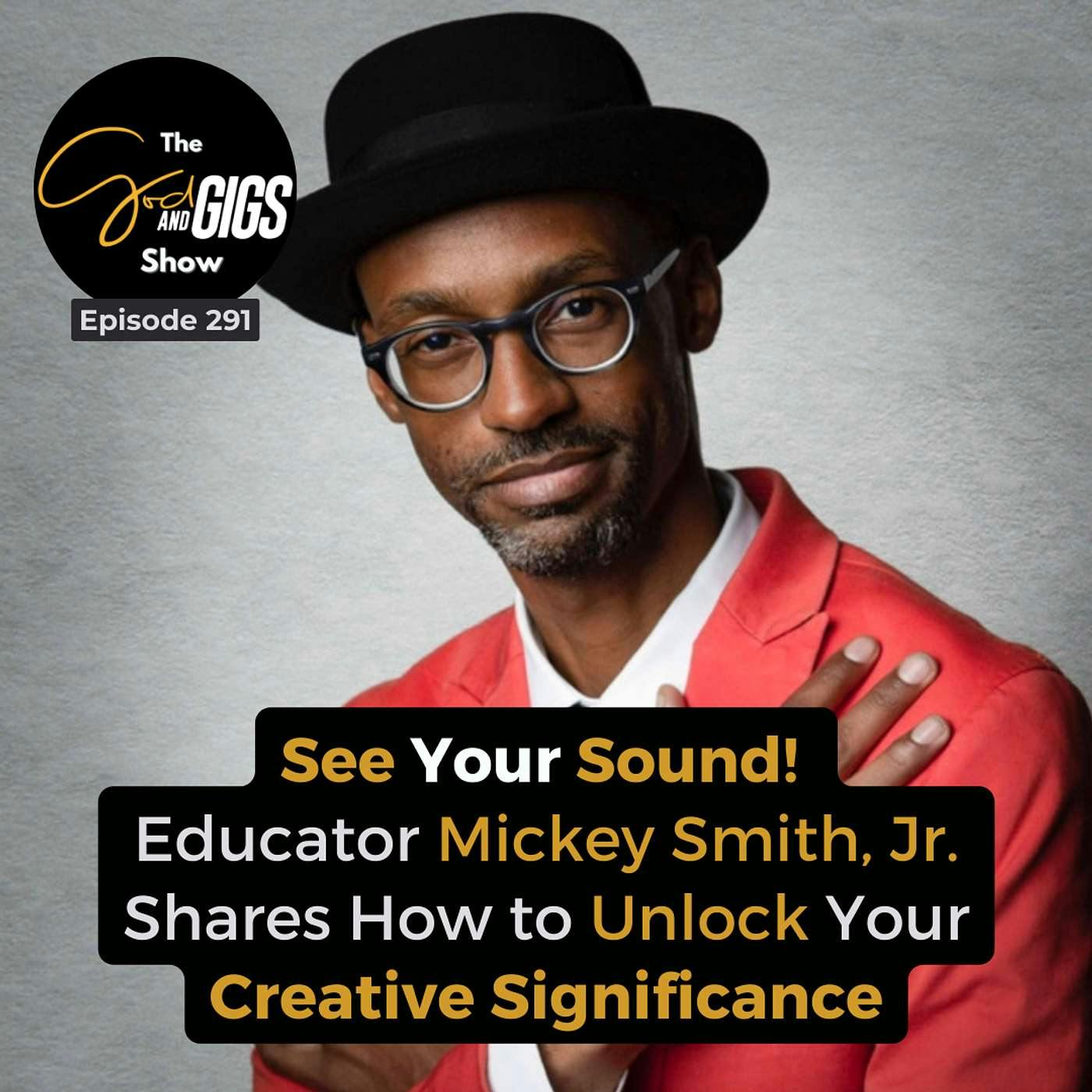 See Your Sound! Educator Mickey Smith, Jr. Shares How to Unlock Your Creative Significance