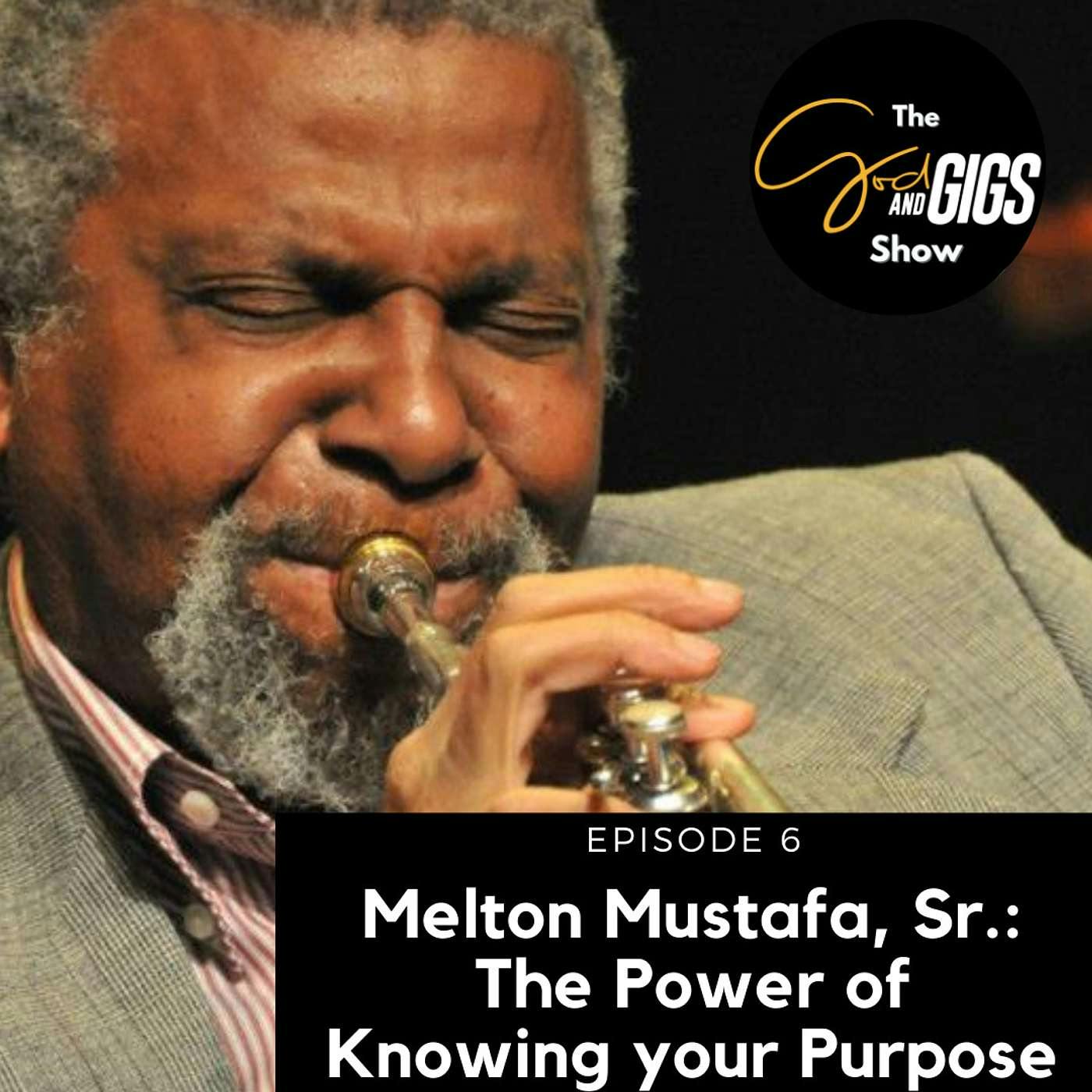 Melton Mustafa, Sr.: The Power of Knowing Your Purpose