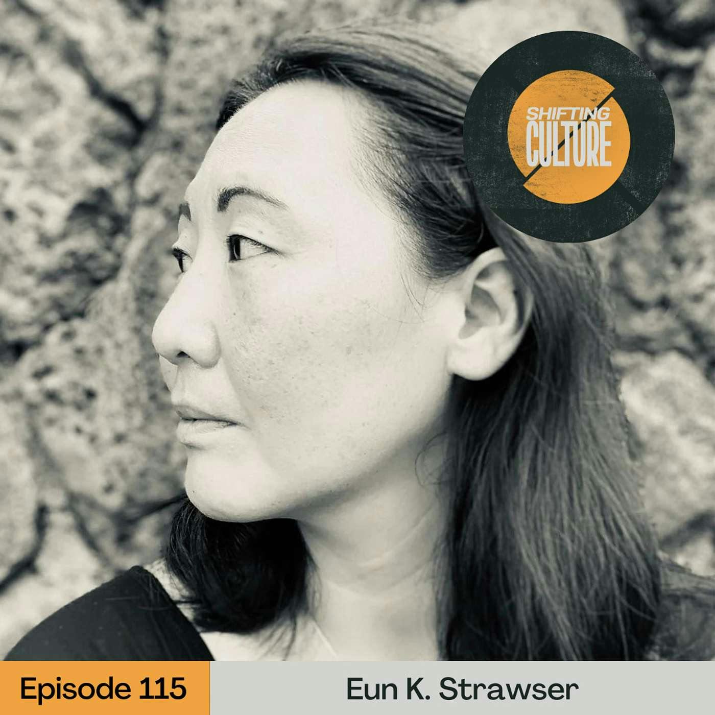 Ep. 115 Eun K. Strawser - Centering Discipleship