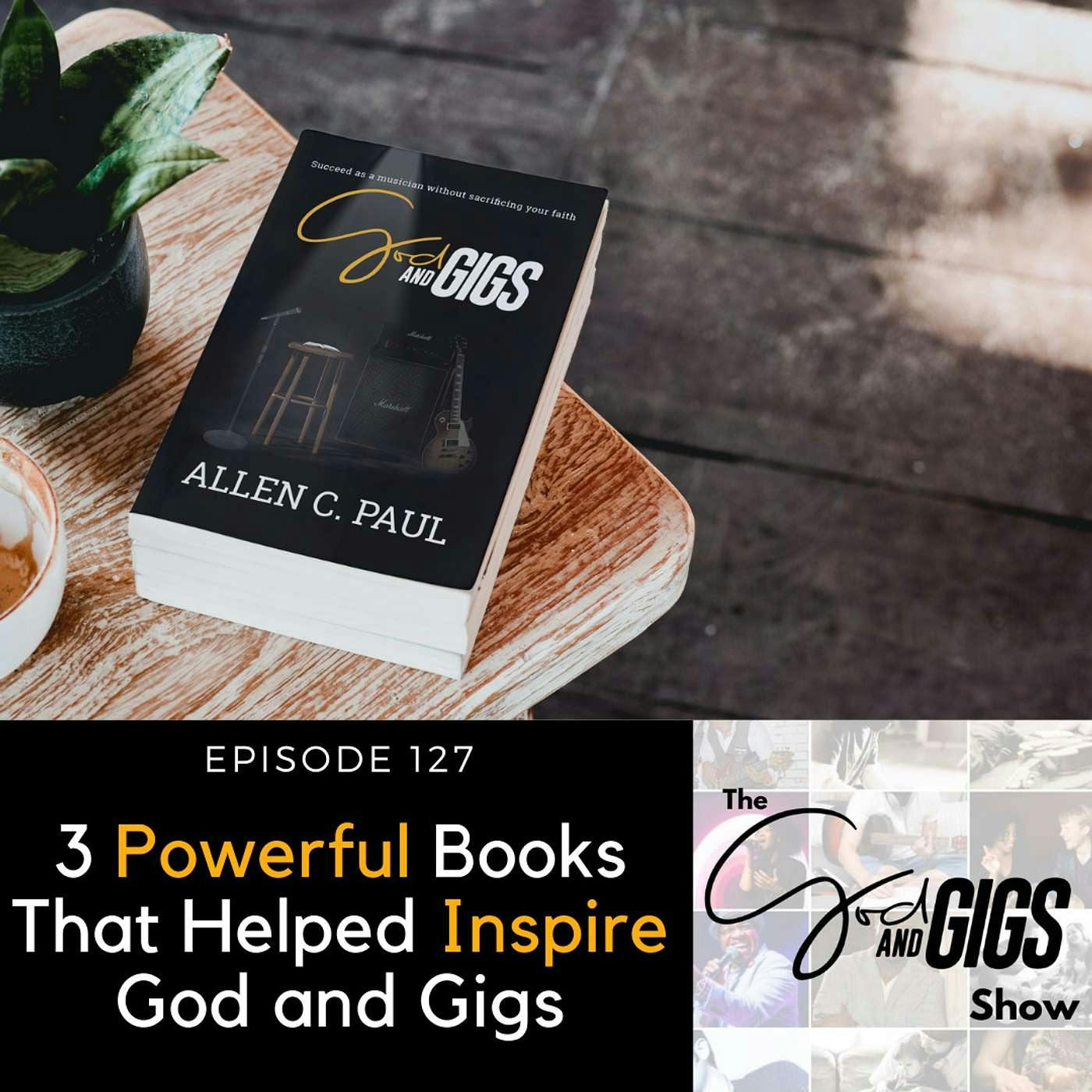 3 Powerful Books That Helped Inspire God and Gigs