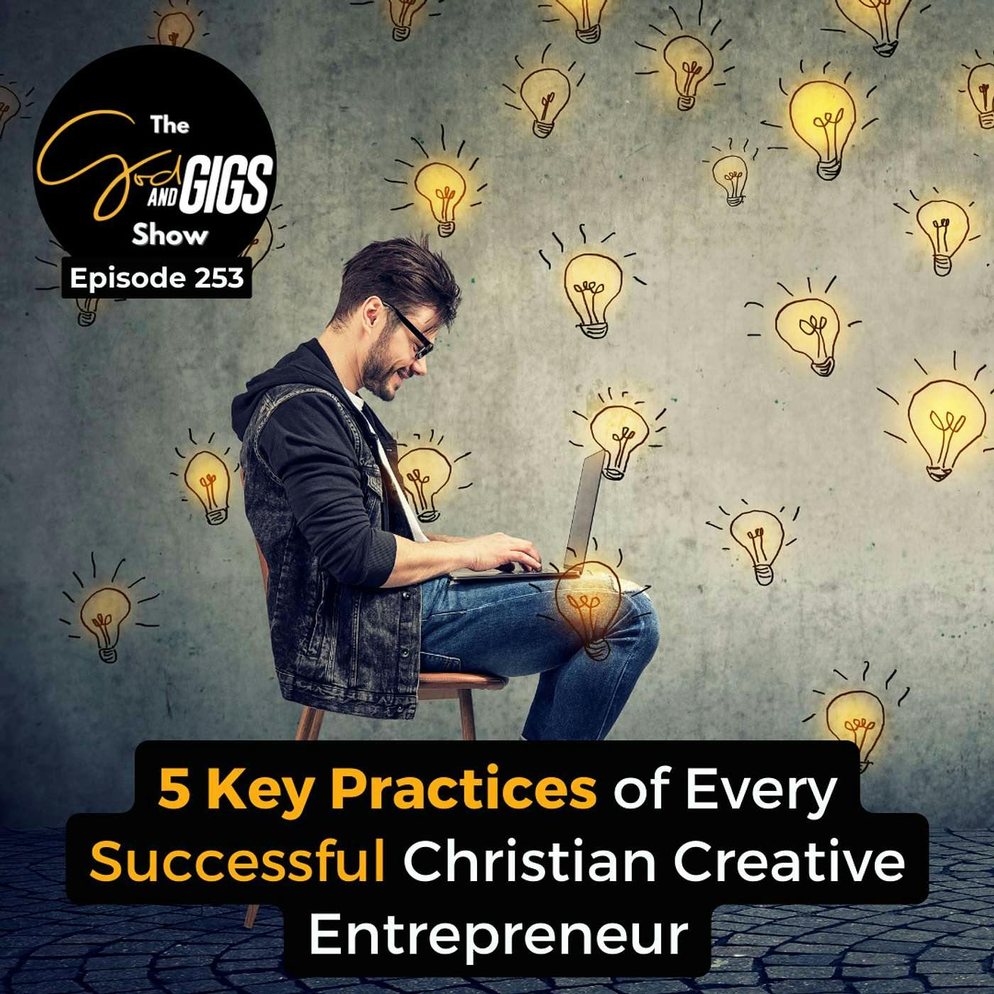 5 Key Practices of Every Successful Christian Creative Entrepreneur