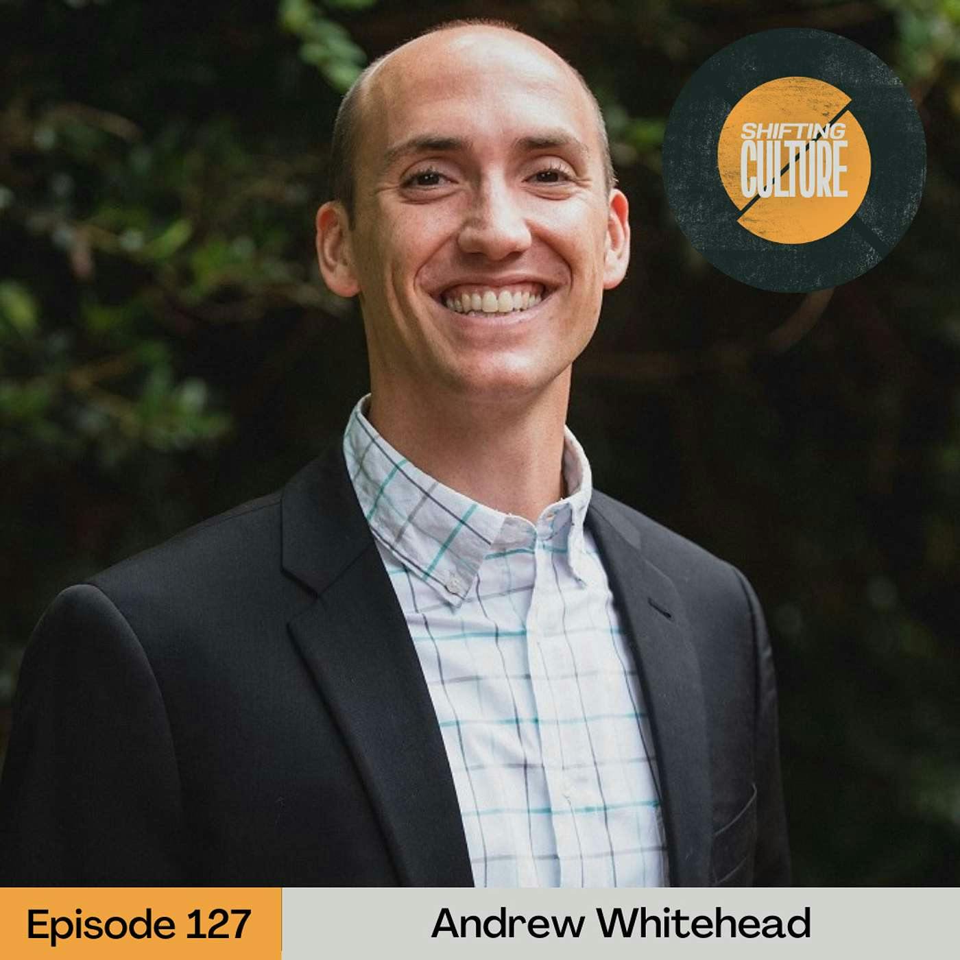 Ep. 127 Andrew Whitehead - How Christian Nationalism Betrays the Gospel and Threatens the Church