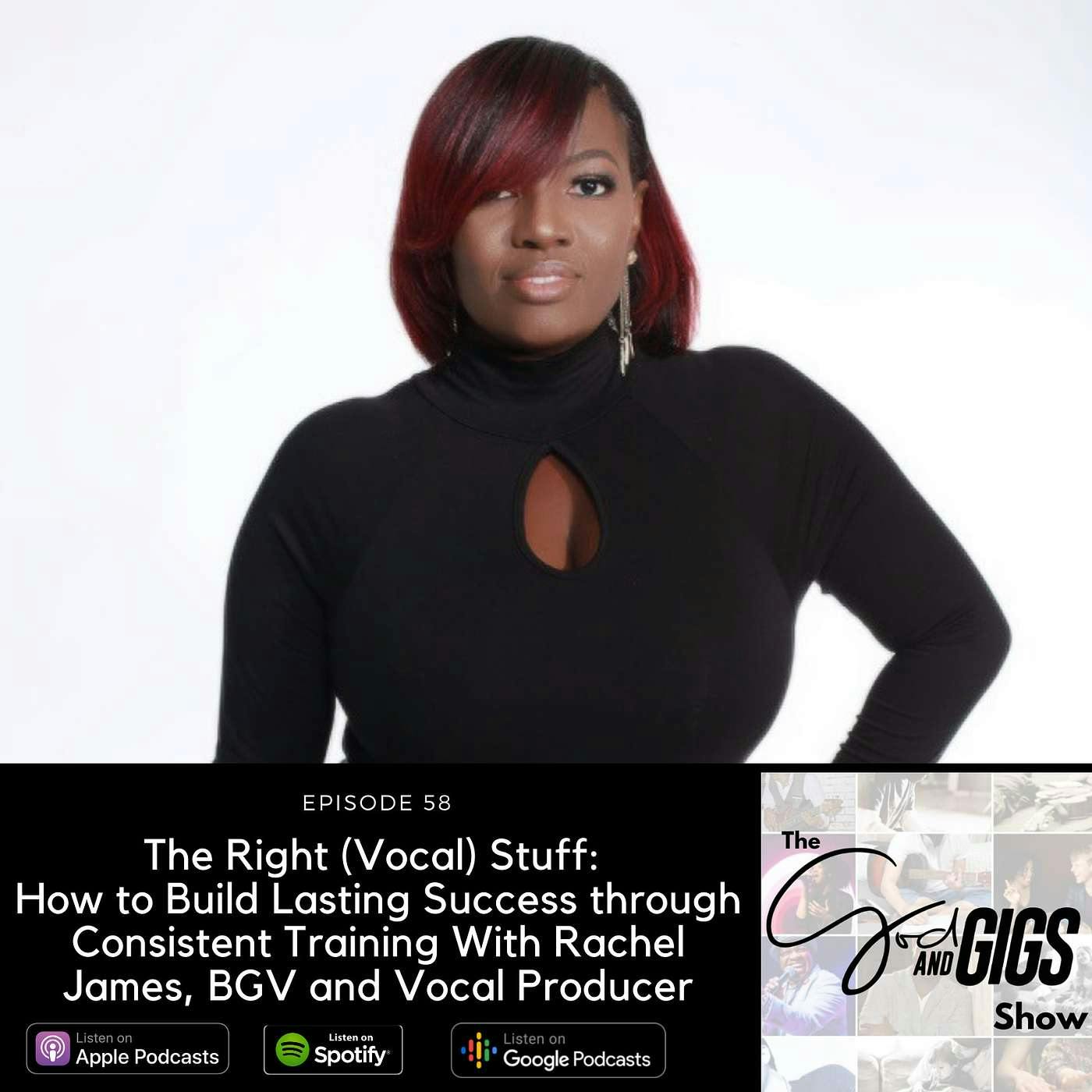 The Right (Vocal) Stuff: How to Build Lasting Success through Consistent Training With Rachel James, BGV and Vocal Producer