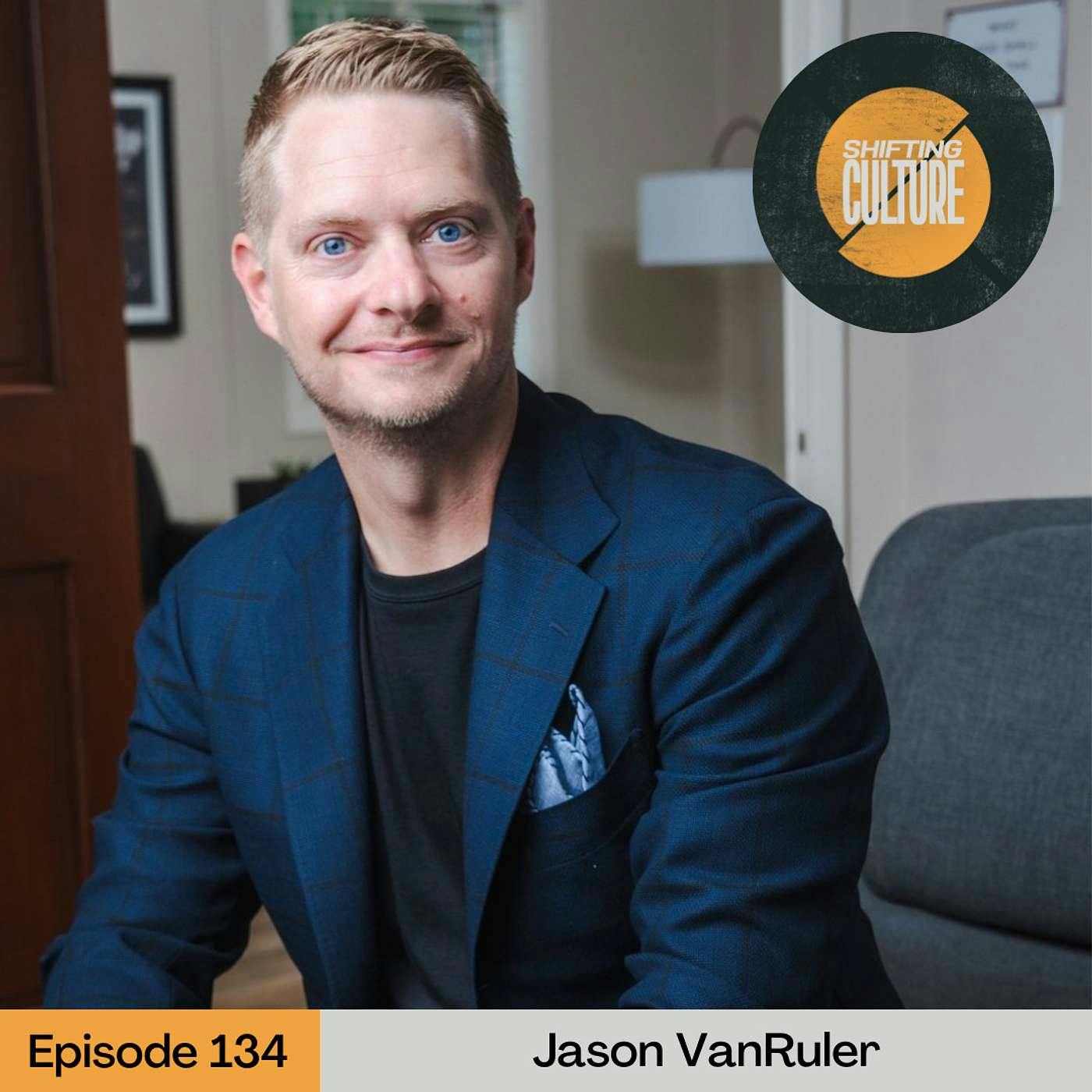 Ep. 134 Jason VanRuler - Get Past Your Past