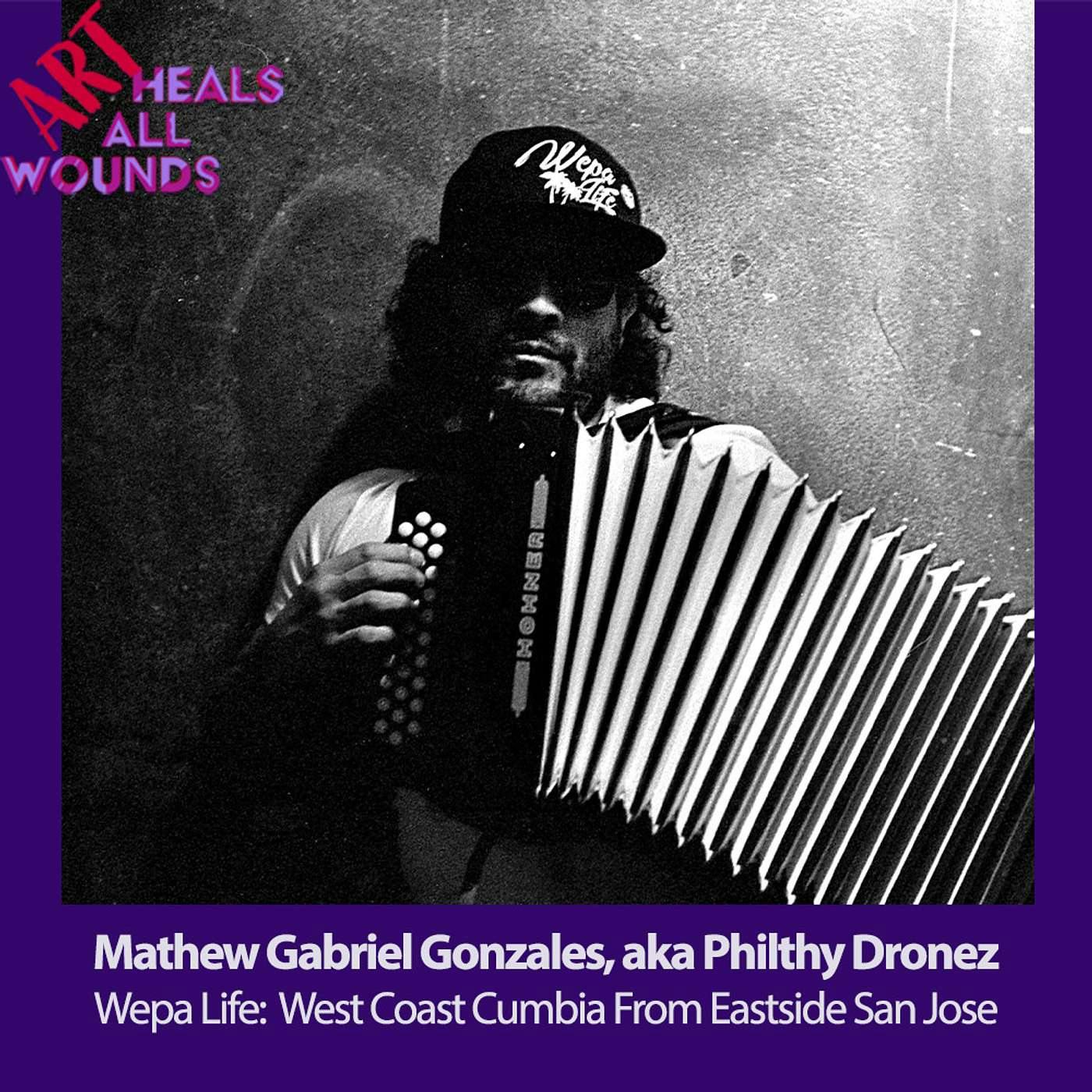 Mathew Gabriel Gonzales, aka Philthy Dronez: Wepa Life: West Coast Cumbia From Eastside San Jose